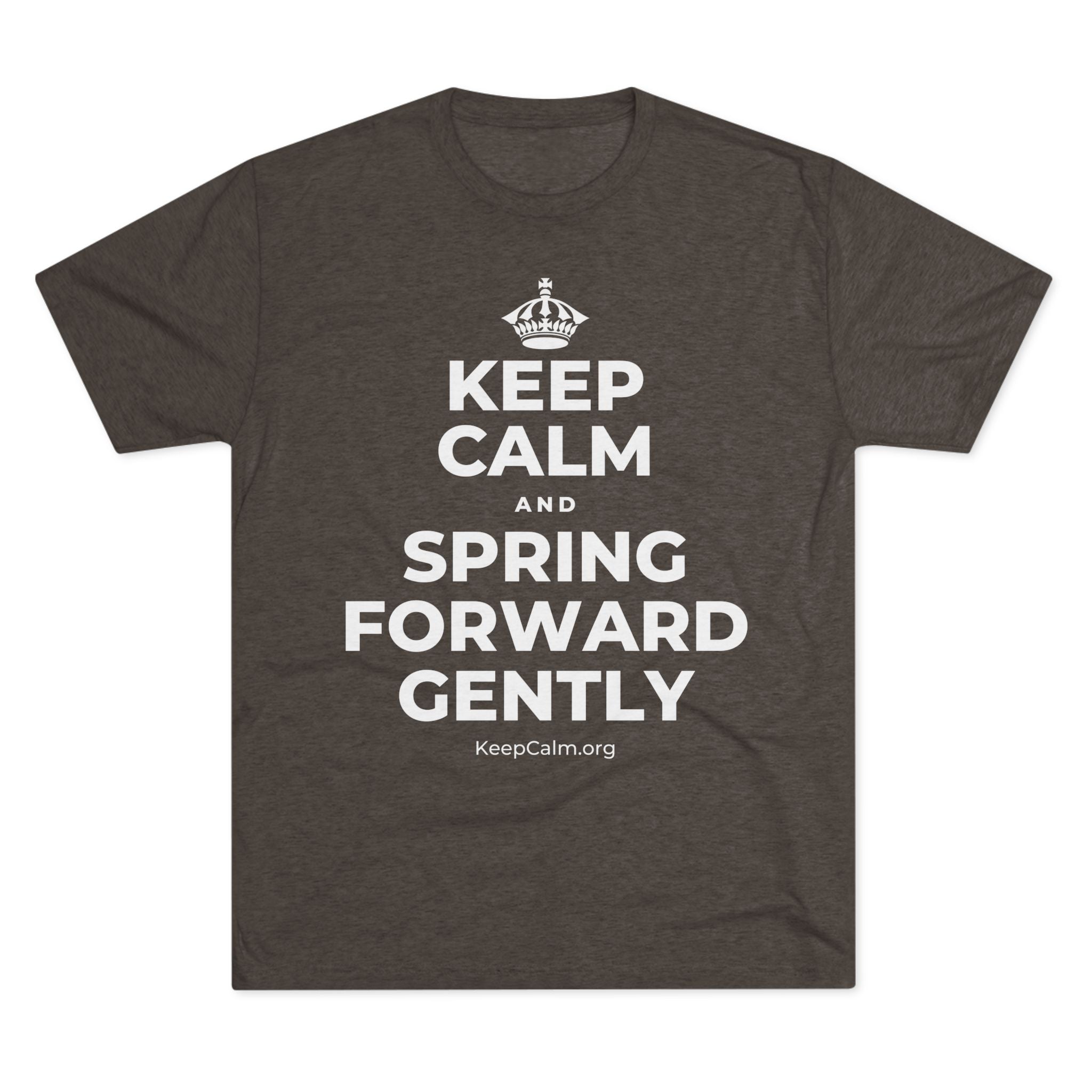 KEEP CALM AND SPRING FORWARD GENTLY Tri-Blend Tee