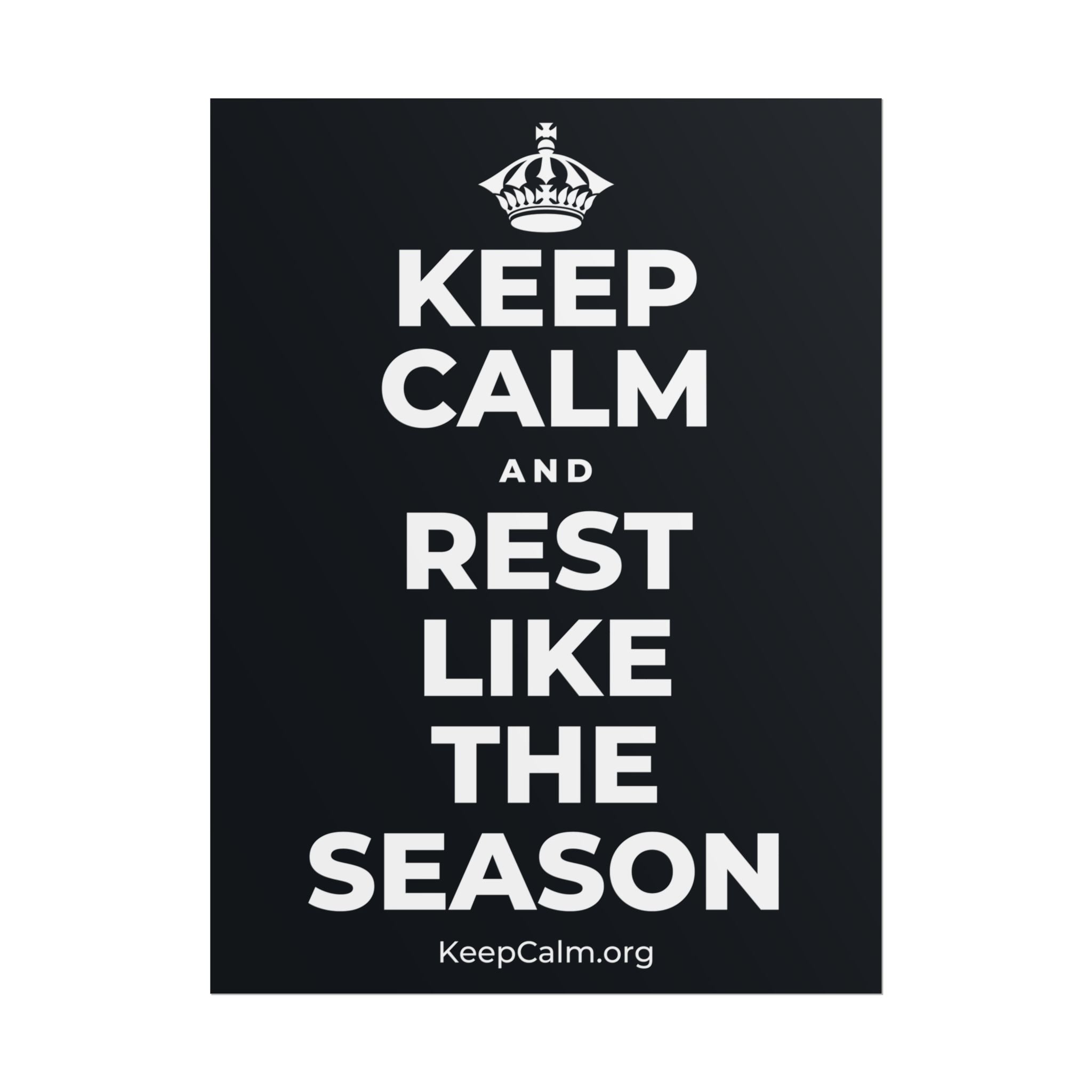 KEEP CALM AND REST LIKE THE SEASON Poster (Dark)