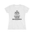 KEEP CALM AND COUNT YOUR BLESSINGS Women's Tri-Blend Tee