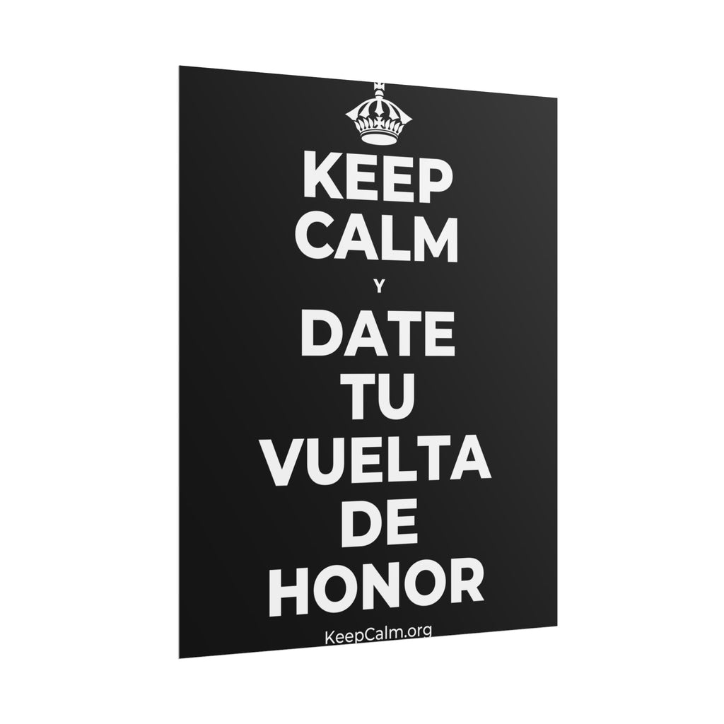 KEEP CALM Y DATE TU VUELTA DE HONOR Poster