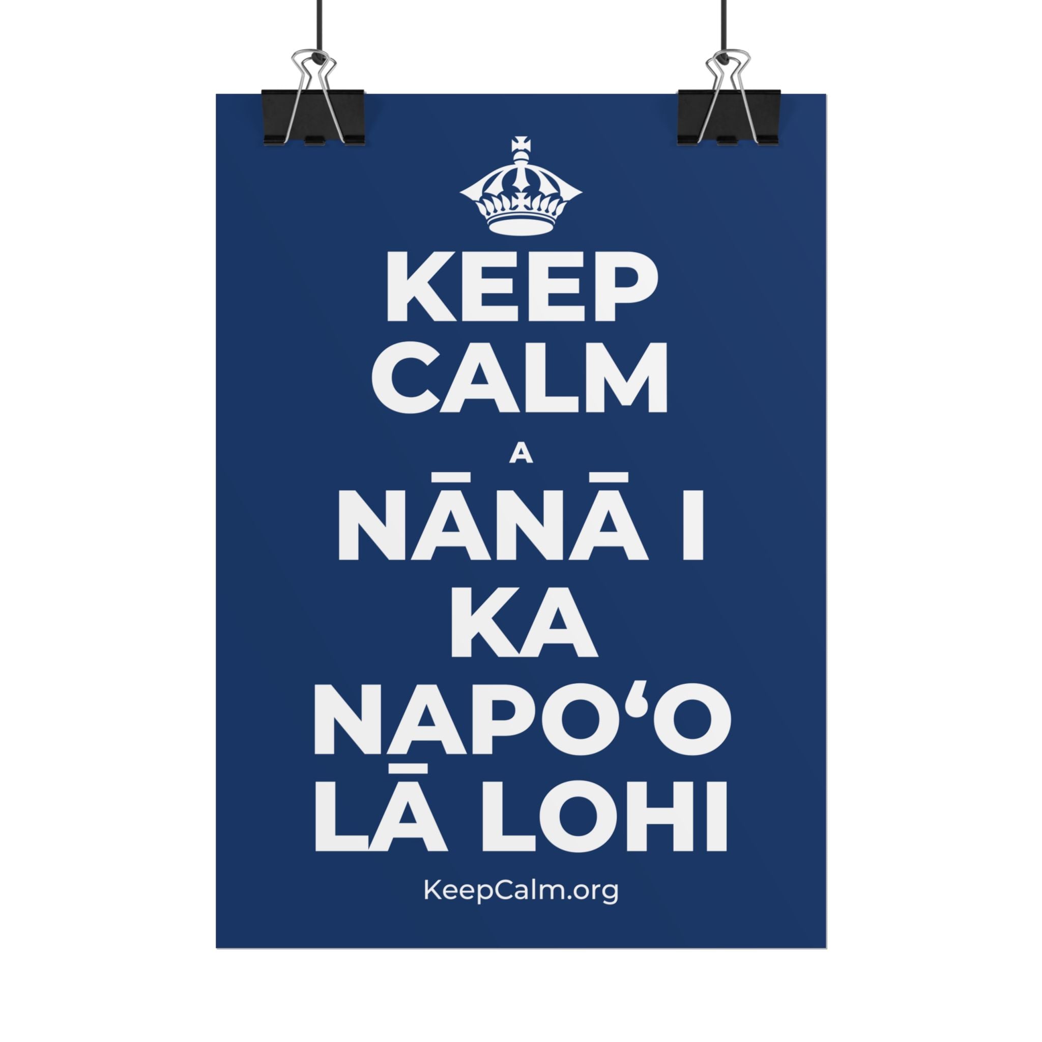 KEEP CALM A NĀNĀ I KA NAPOʻO LĀ LOHI Poster