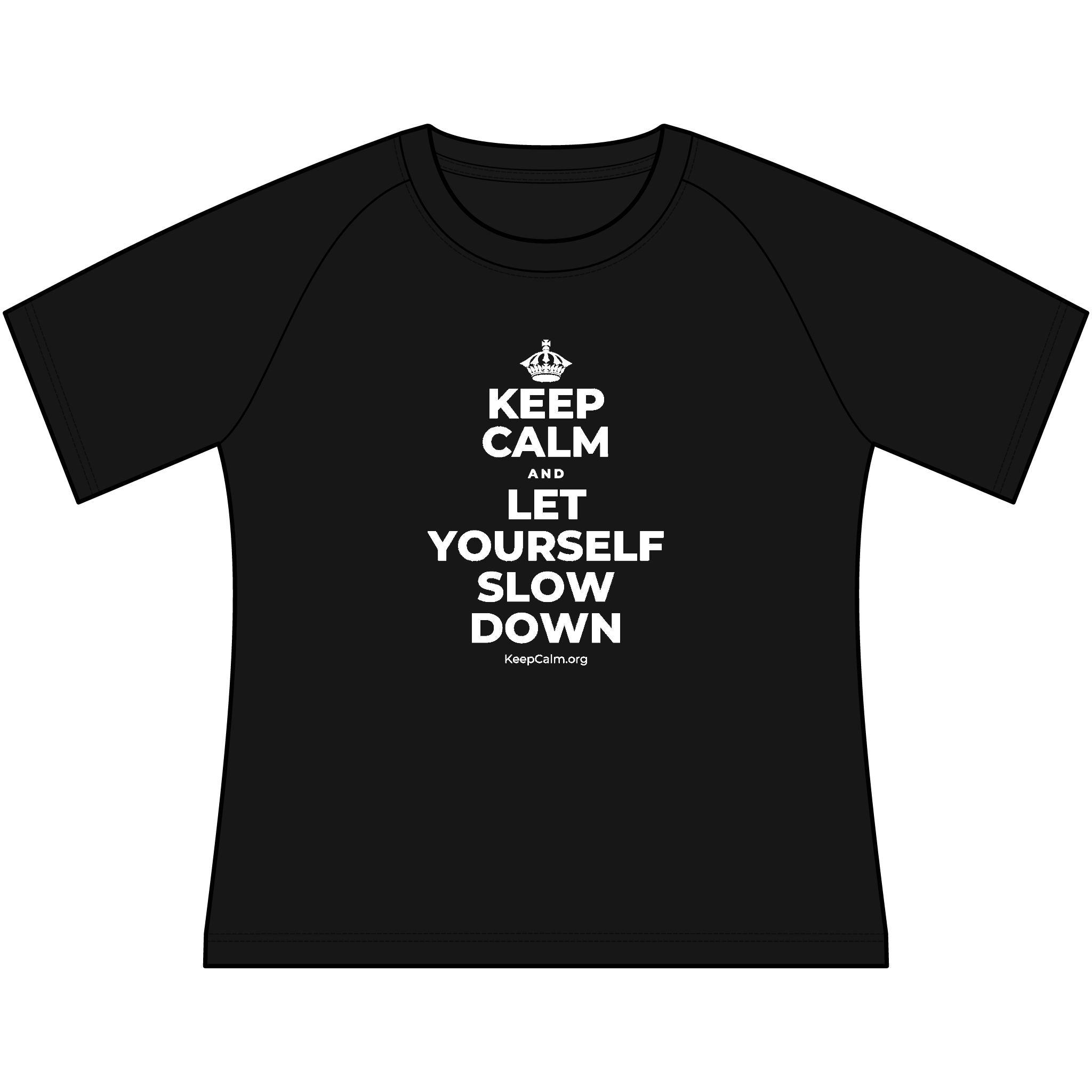 KEEP CALM AND LET YOURSELF SLOW DOWN Women's Raglan Tee