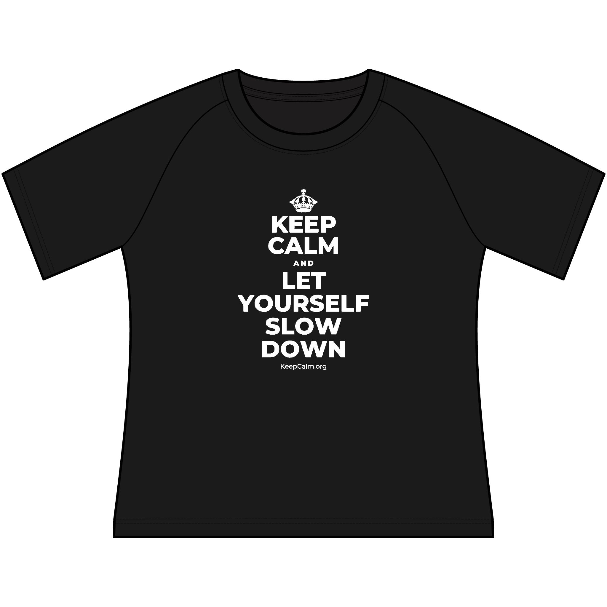 KEEP CALM AND LET YOURSELF SLOW DOWN Women's Raglan Tee