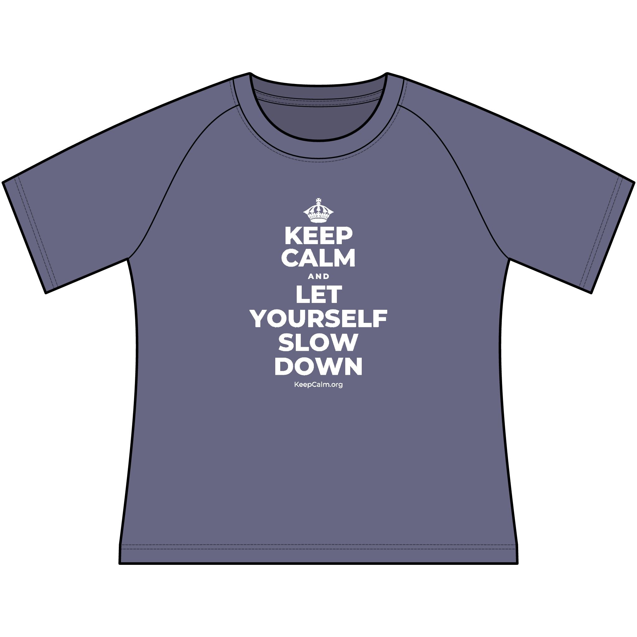 KEEP CALM AND LET YOURSELF SLOW DOWN Women's Raglan Tee