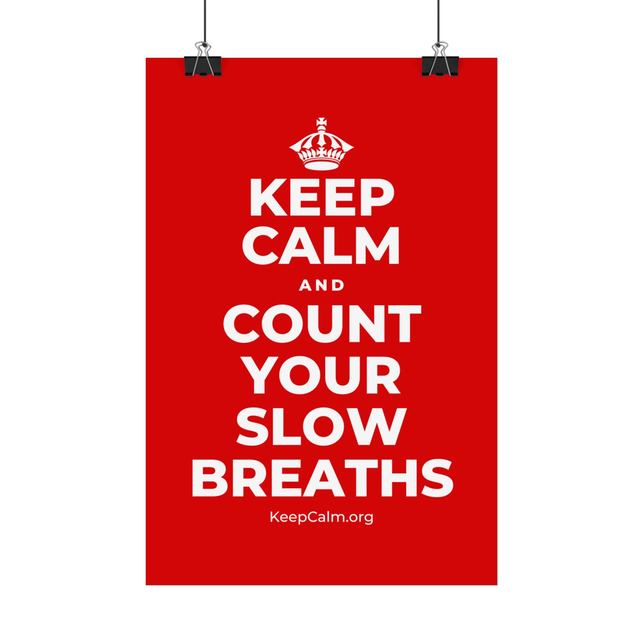 KEEP CALM AND COUNT YOUR SLOW BREATHS Satin Poster