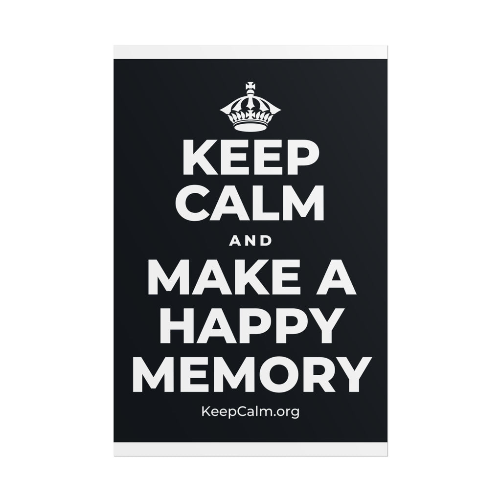 KEEP CALM AND MAKE A HAPPY MEMORY Poster (Dark)