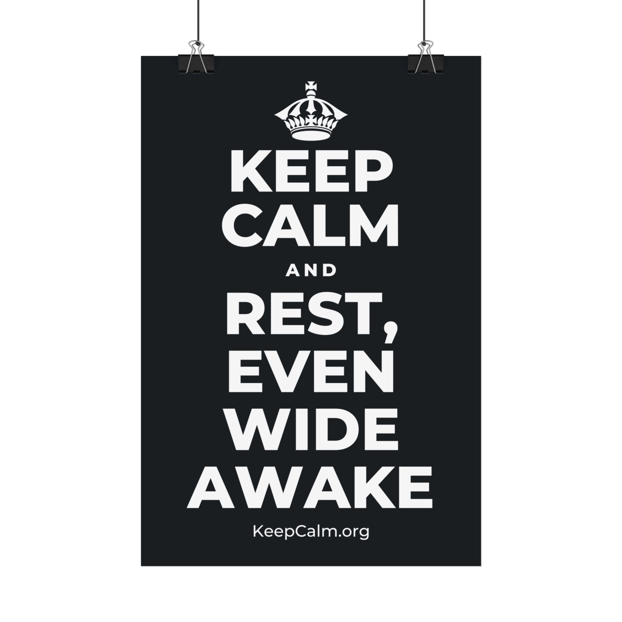 KEEP CALM AND REST, EVEN WIDE AWAKE Satin Poster (Dark)