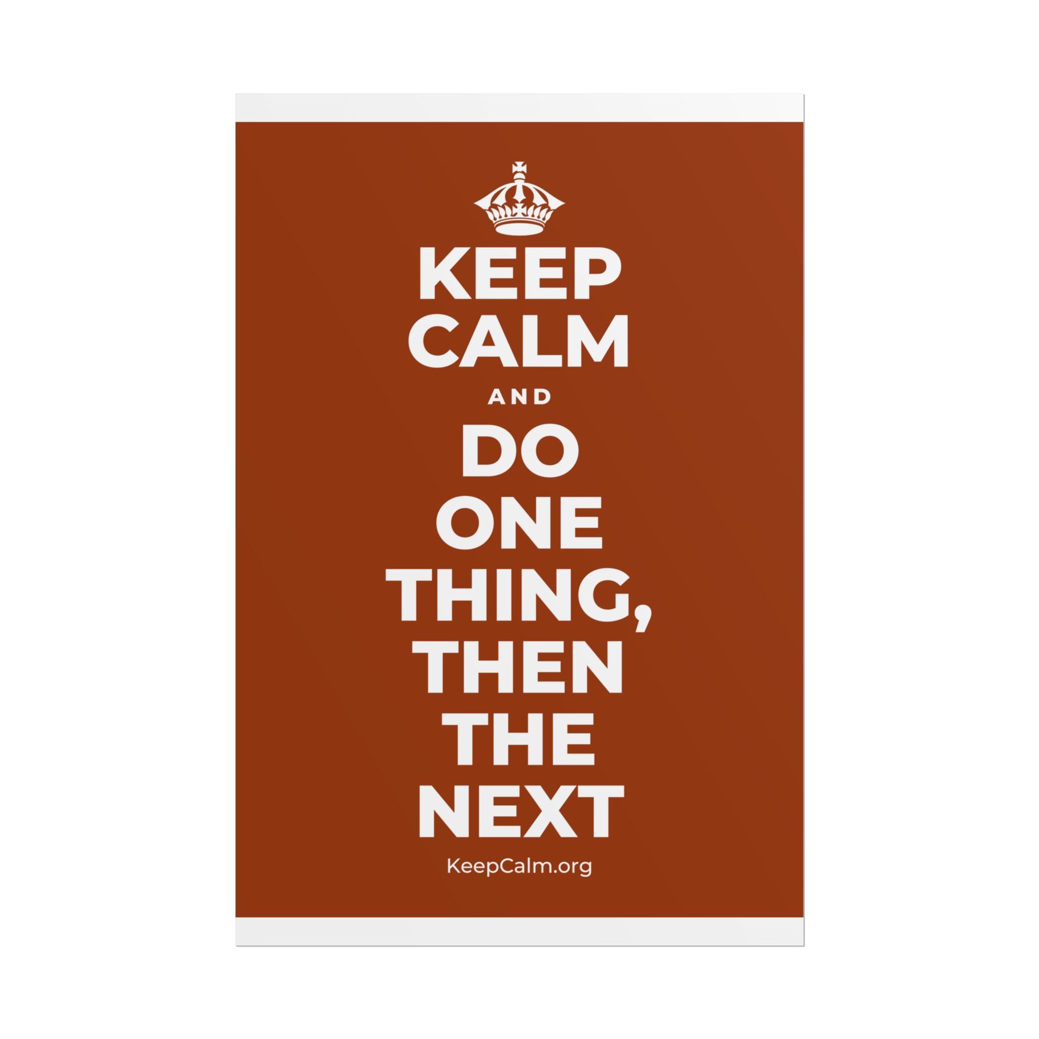 KEEP CALM AND DO ONE THING, THEN THE NEXT Poster