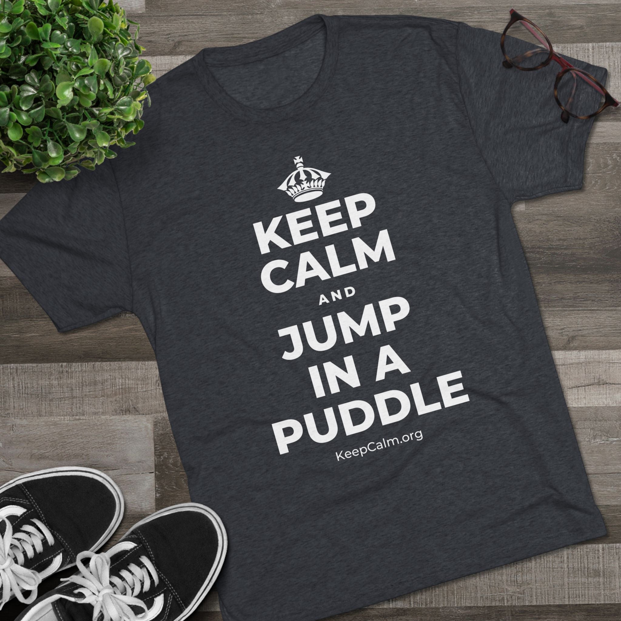 KEEP CALM AND JUMP IN A PUDDLE Tri-Blend Tee