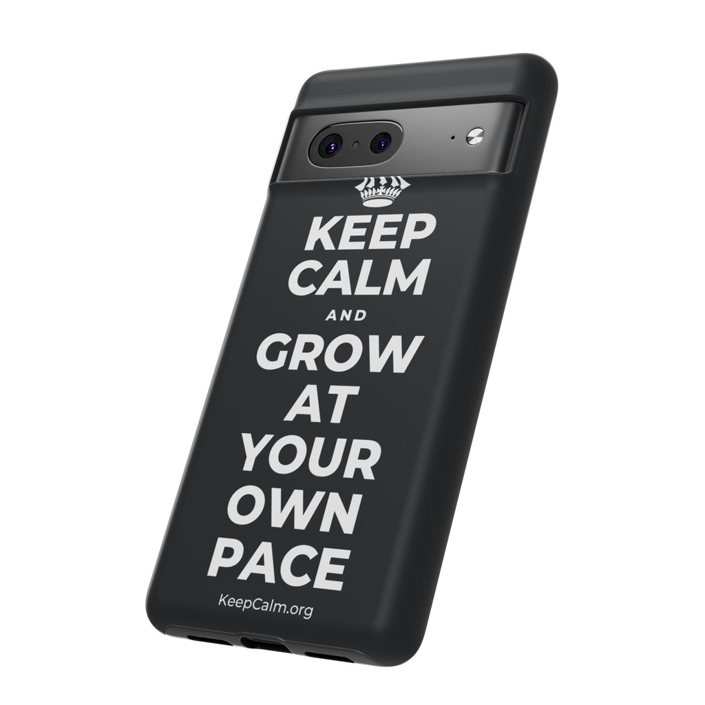 KEEP CALM AND GROW AT YOUR OWN PACE Phone Case (Dark)