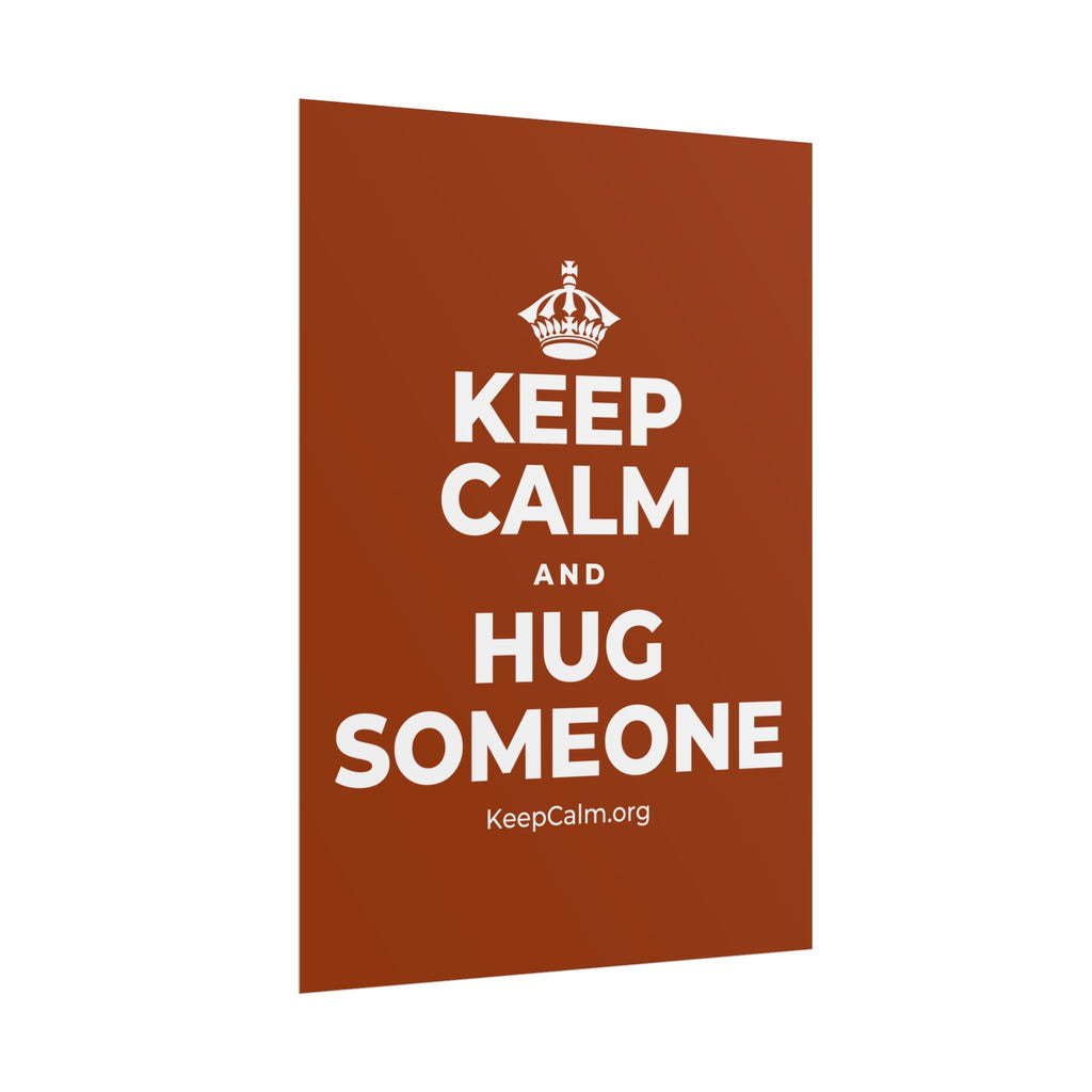 KEEP CALM AND HUG SOMEONE Poster