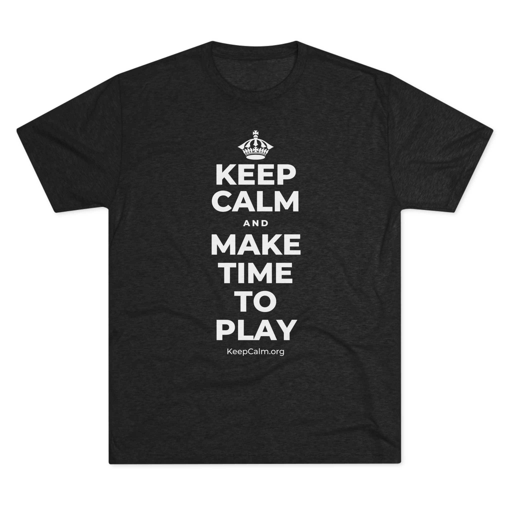 KEEP CALM AND MAKE TIME TO PLAY Tri-Blend Tee