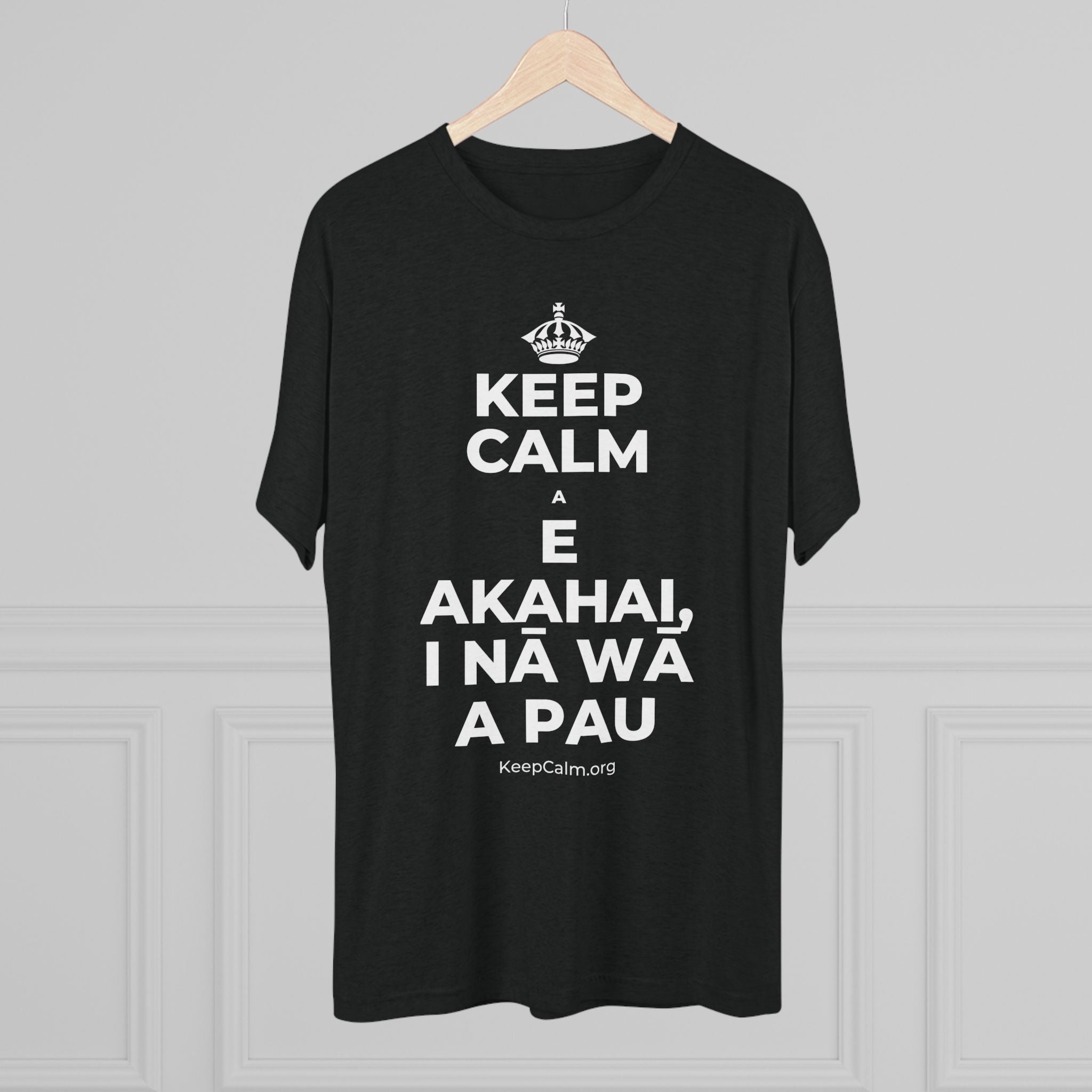 KEEP CALM A E AKAHAI, I NĀ WĀ A PAU Tri-Blend Tee