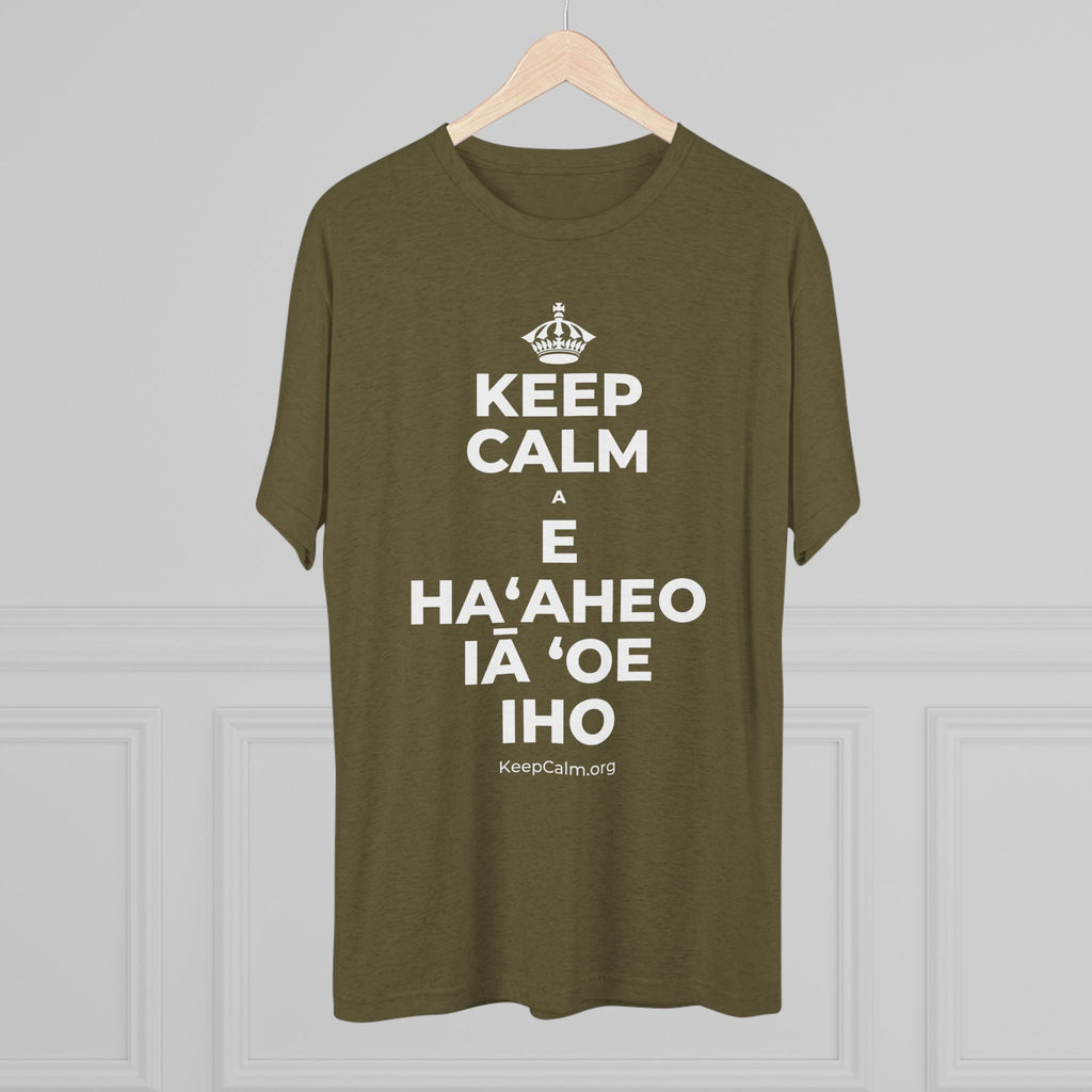 KEEP CALM A E HAʻAHEO IĀ ʻOE IHO Tri-Blend Tee