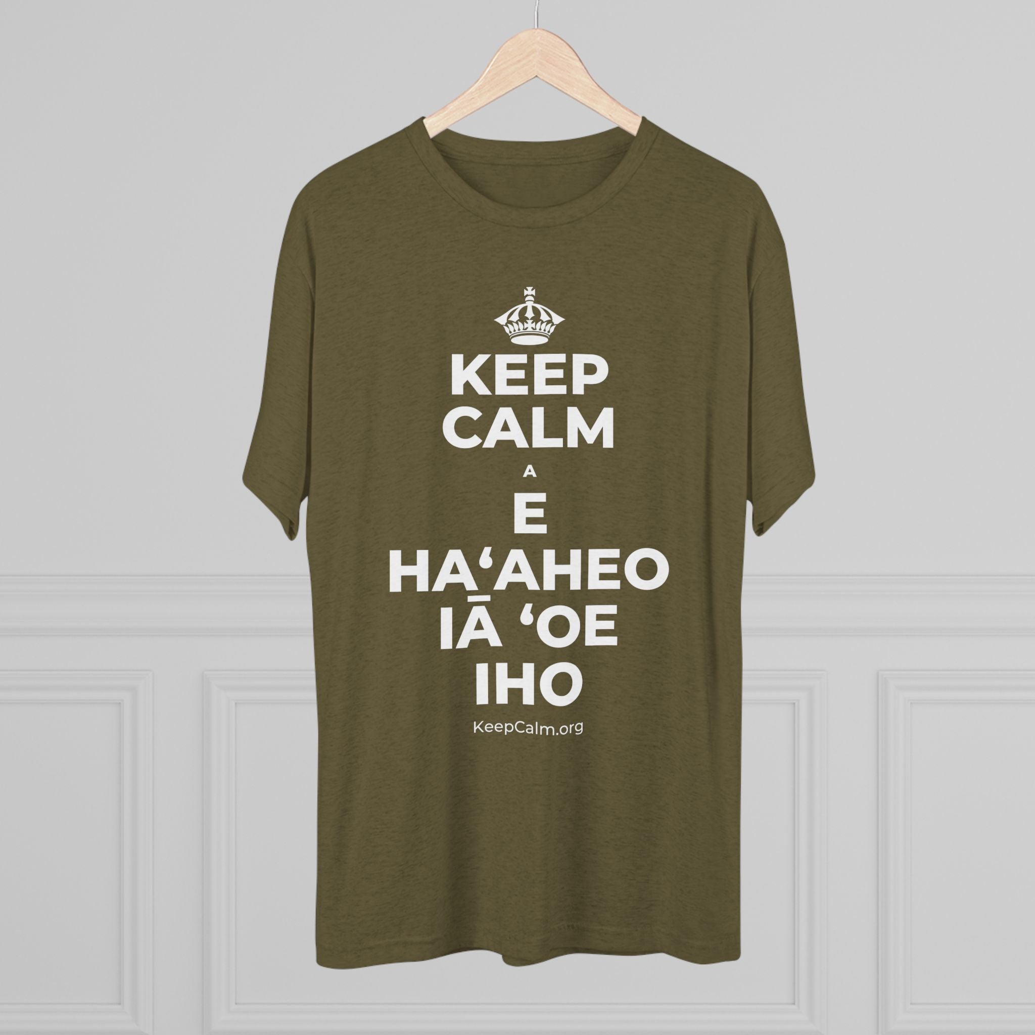 KEEP CALM A E HAʻAHEO IĀ ʻOE IHO Tri-Blend Tee