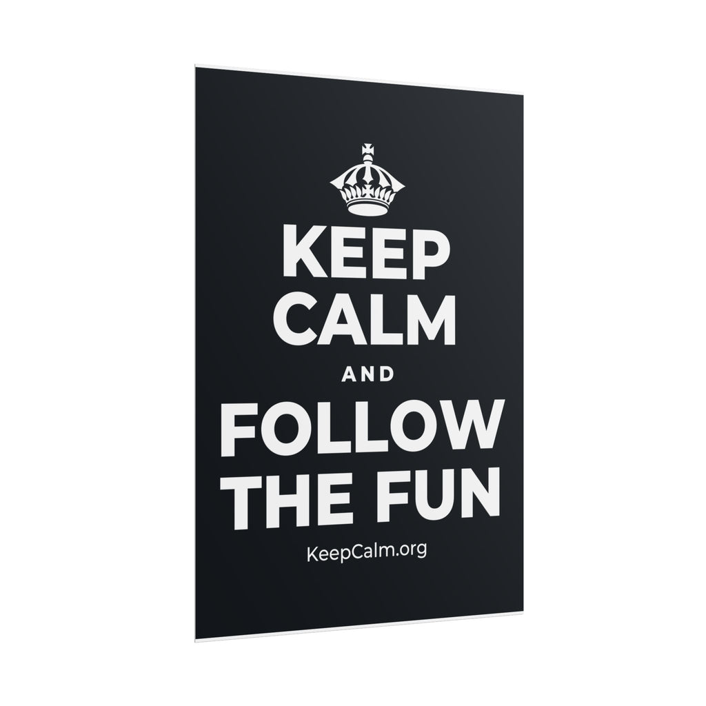 KEEP CALM AND FOLLOW THE FUN Poster (Dark)