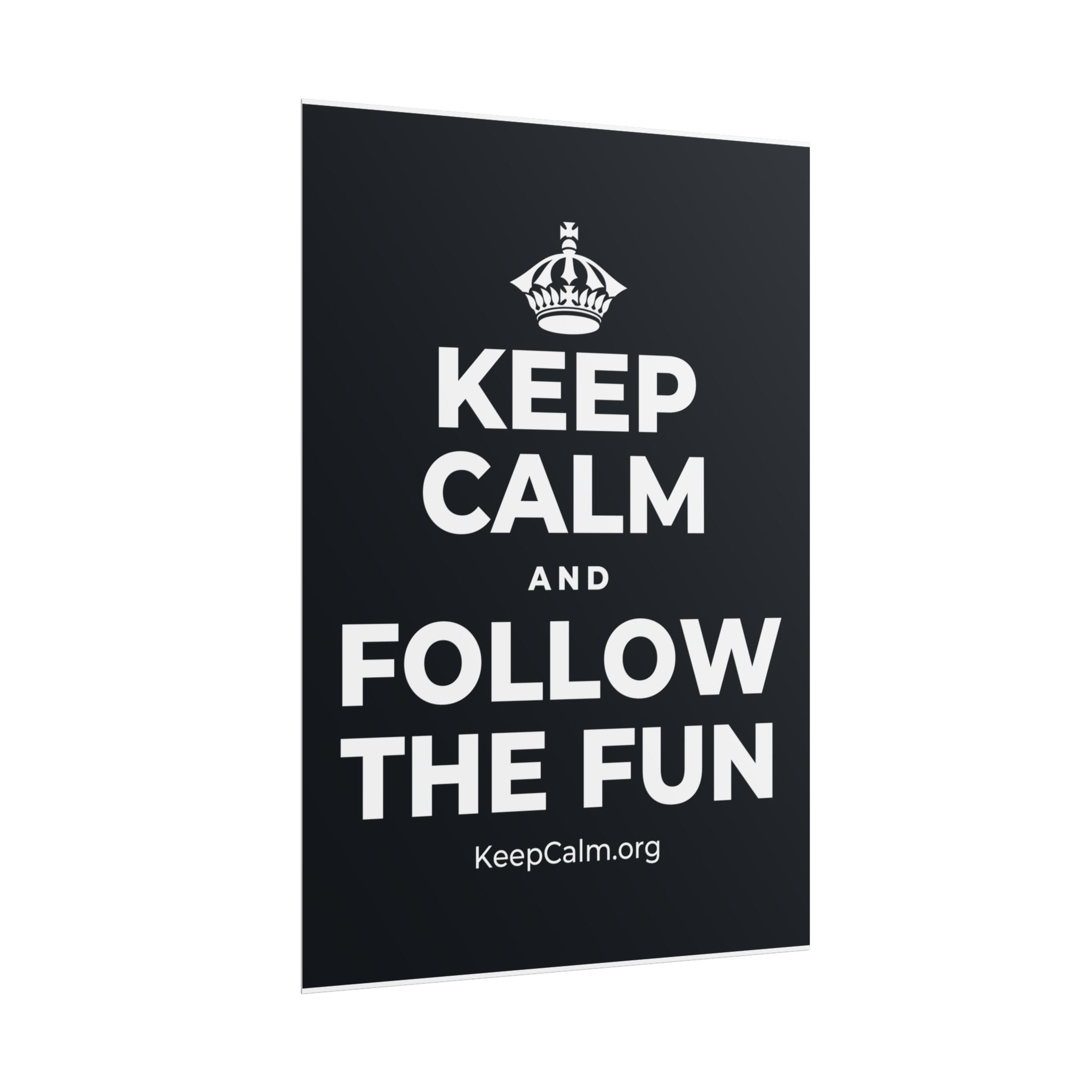 KEEP CALM AND FOLLOW THE FUN Poster (Dark)