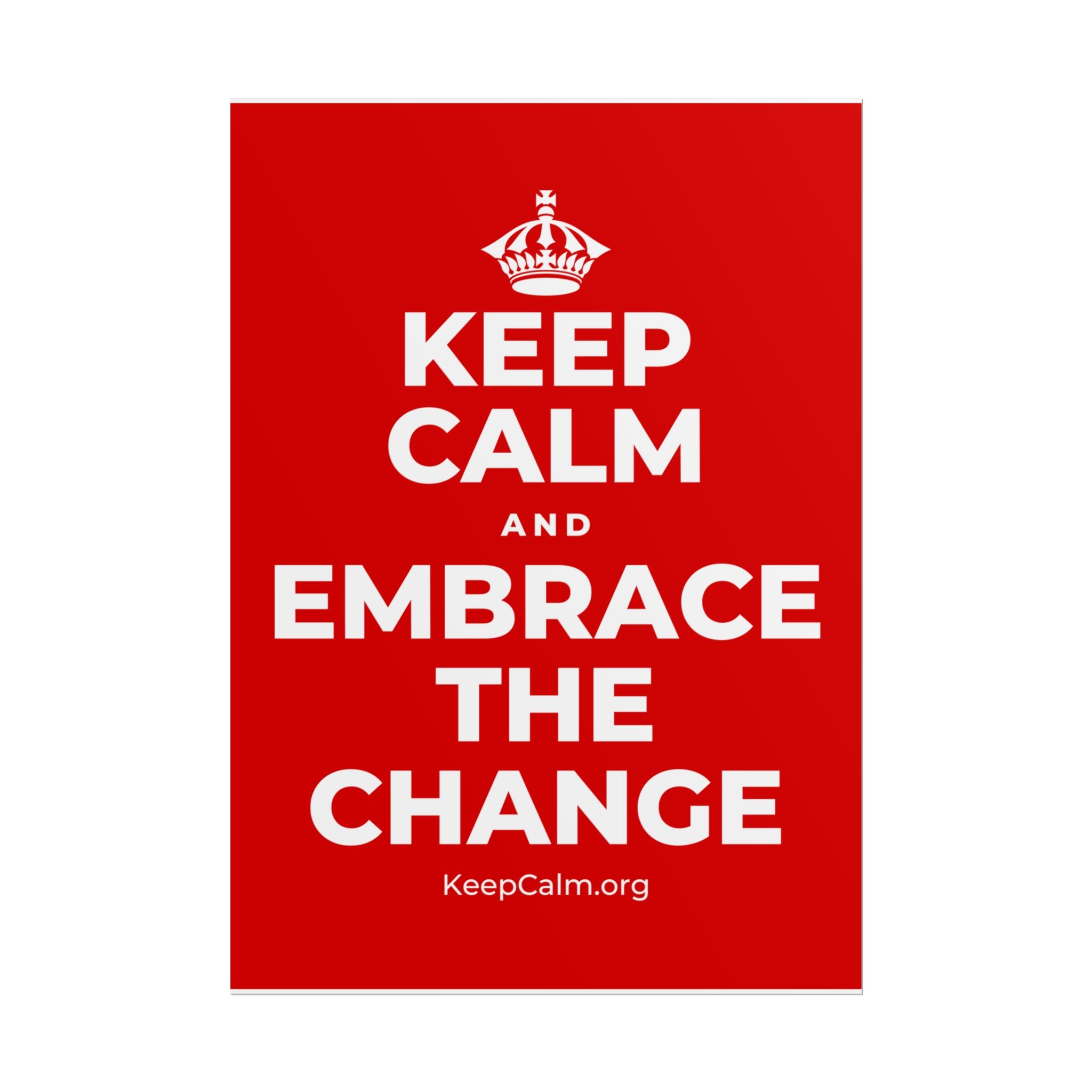 KEEP CALM AND EMBRACE THE CHANGE Poster