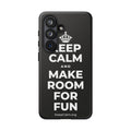 KEEP CALM AND MAKE ROOM FOR FUN Phone Case