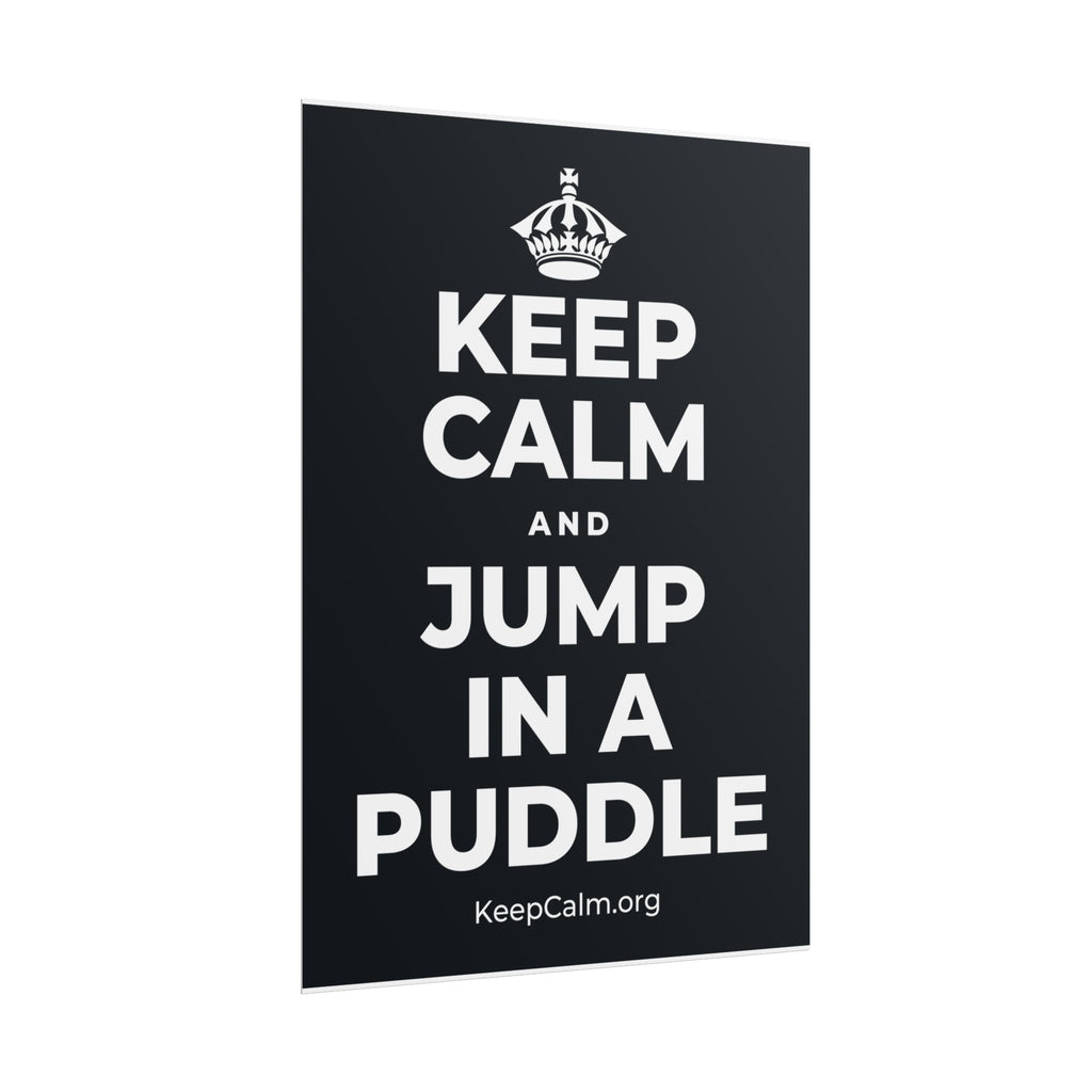 KEEP CALM AND JUMP IN A PUDDLE Poster (Dark)