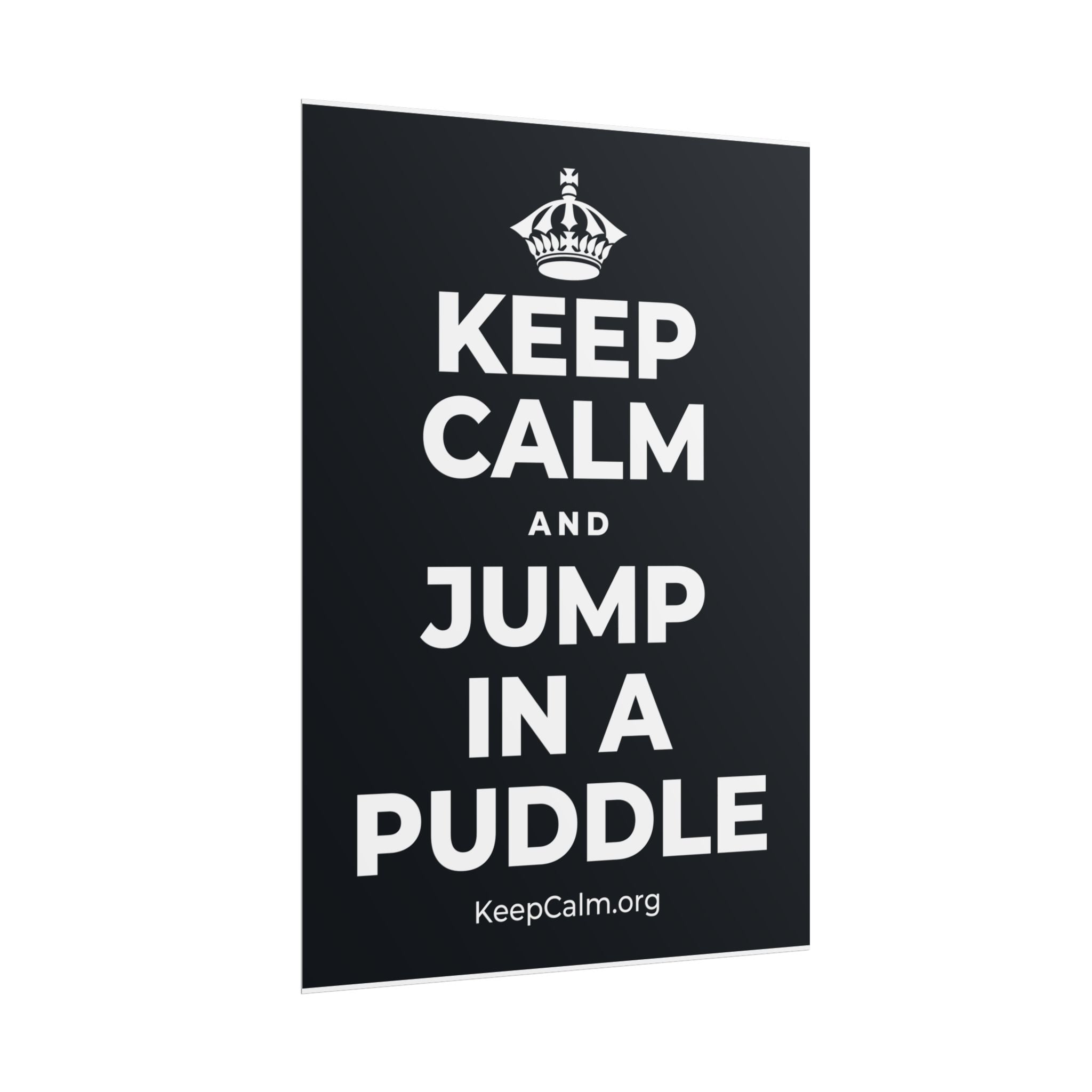 KEEP CALM AND JUMP IN A PUDDLE Poster (Dark)