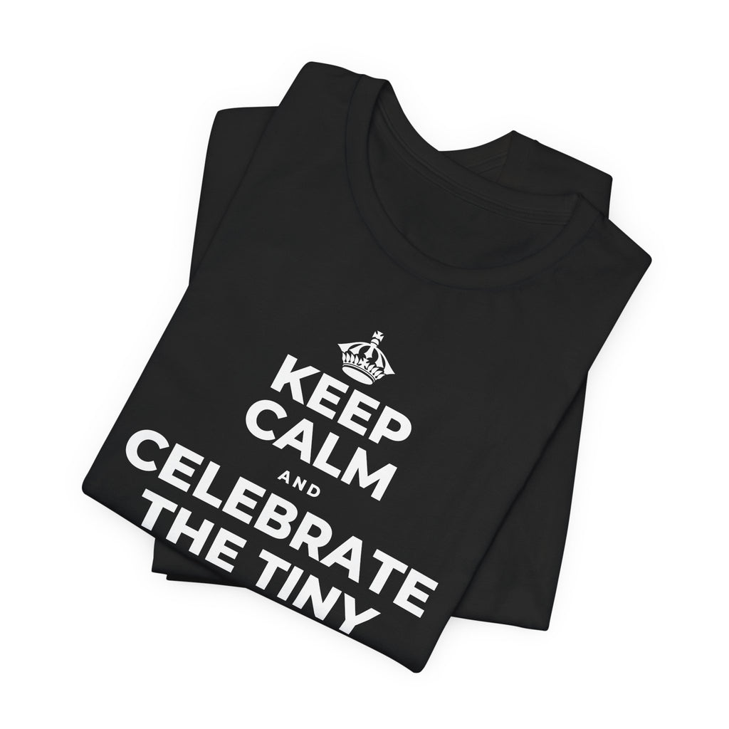 KEEP CALM AND CELEBRATE THE TINY VICTORIES EVERY SINGLE DAY T-Shirt (White–Asphalt)