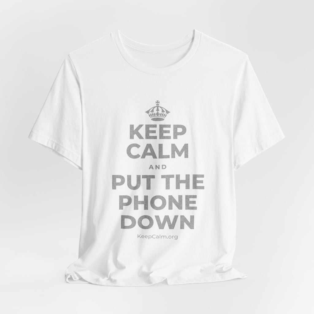 KEEP CALM AND PUT THE PHONE DOWN T-Shirt (White–Asphalt)