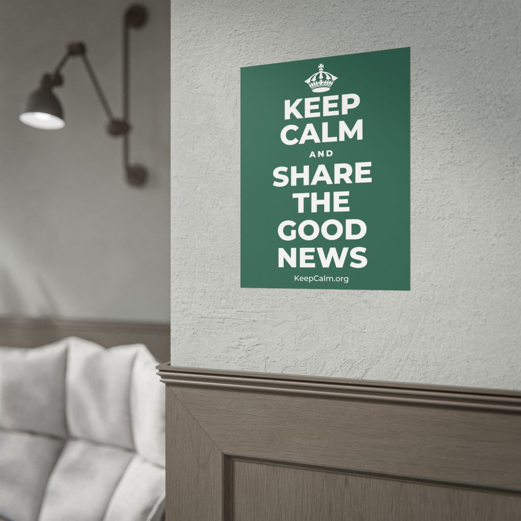 KEEP CALM AND SHARE THE GOOD NEWS Poster