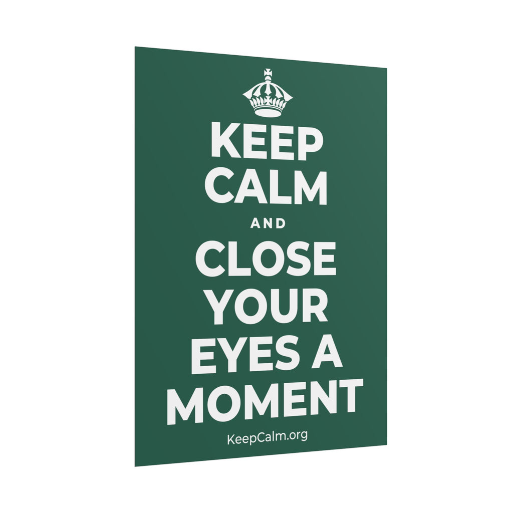 KEEP CALM AND CLOSE YOUR EYES A MOMENT Poster