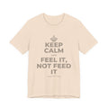 KEEP CALM AND FEEL IT, NOT FEED IT T-Shirt (Soft Cream–Heather Mauve)