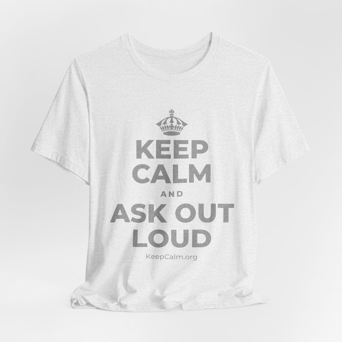 KEEP CALM AND ASK OUT LOUD T-Shirt (Soft Cream–Heather Mauve)