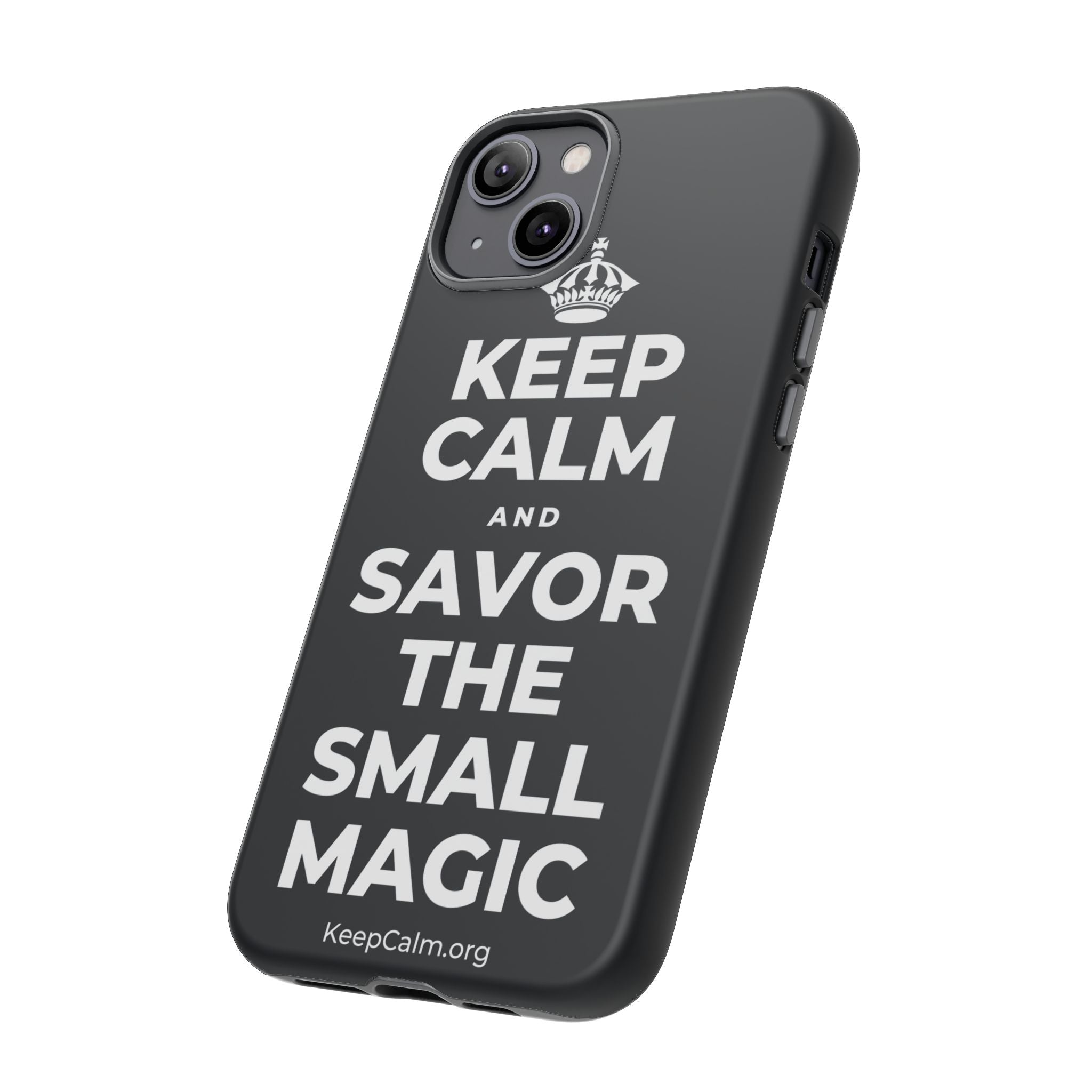 KEEP CALM AND SAVOR THE SMALL MAGIC Phone Case (Dark)