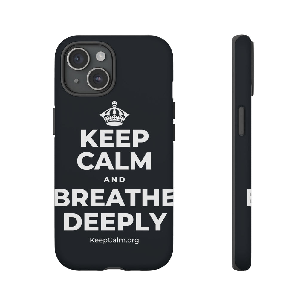 KEEP CALM AND BREATHE DEEPLY Phone Case (Dark)