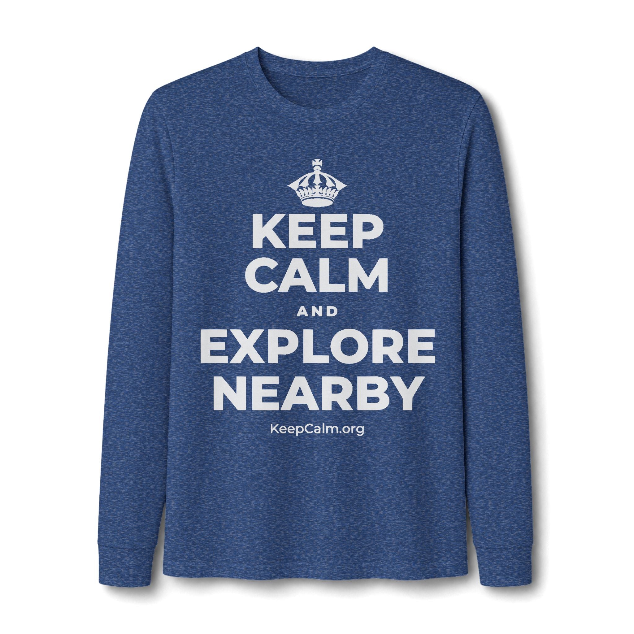 KEEP CALM AND EXPLORE NEARBY Long Sleeve Tee