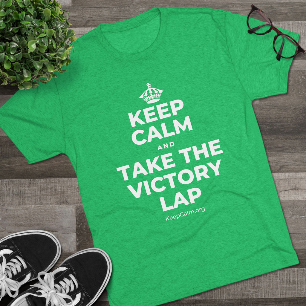 KEEP CALM AND TAKE THE VICTORY LAP Tri-Blend Tee