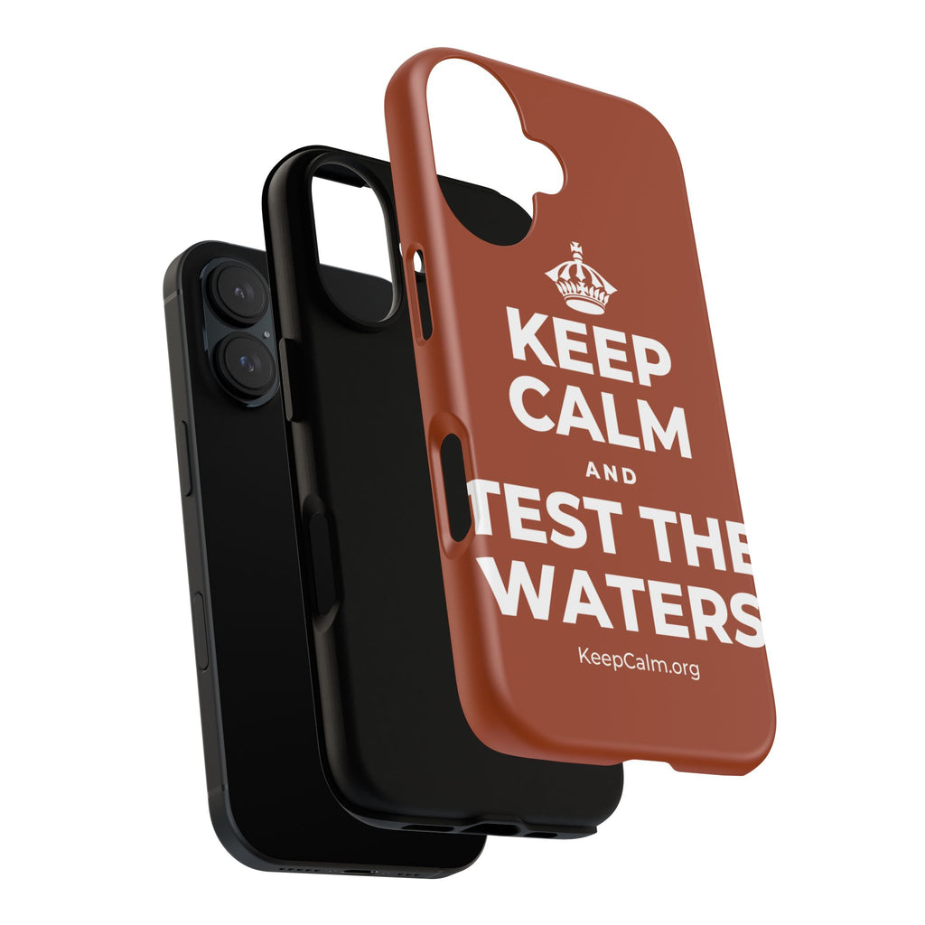 KEEP CALM AND TEST THE WATERS Phone Case