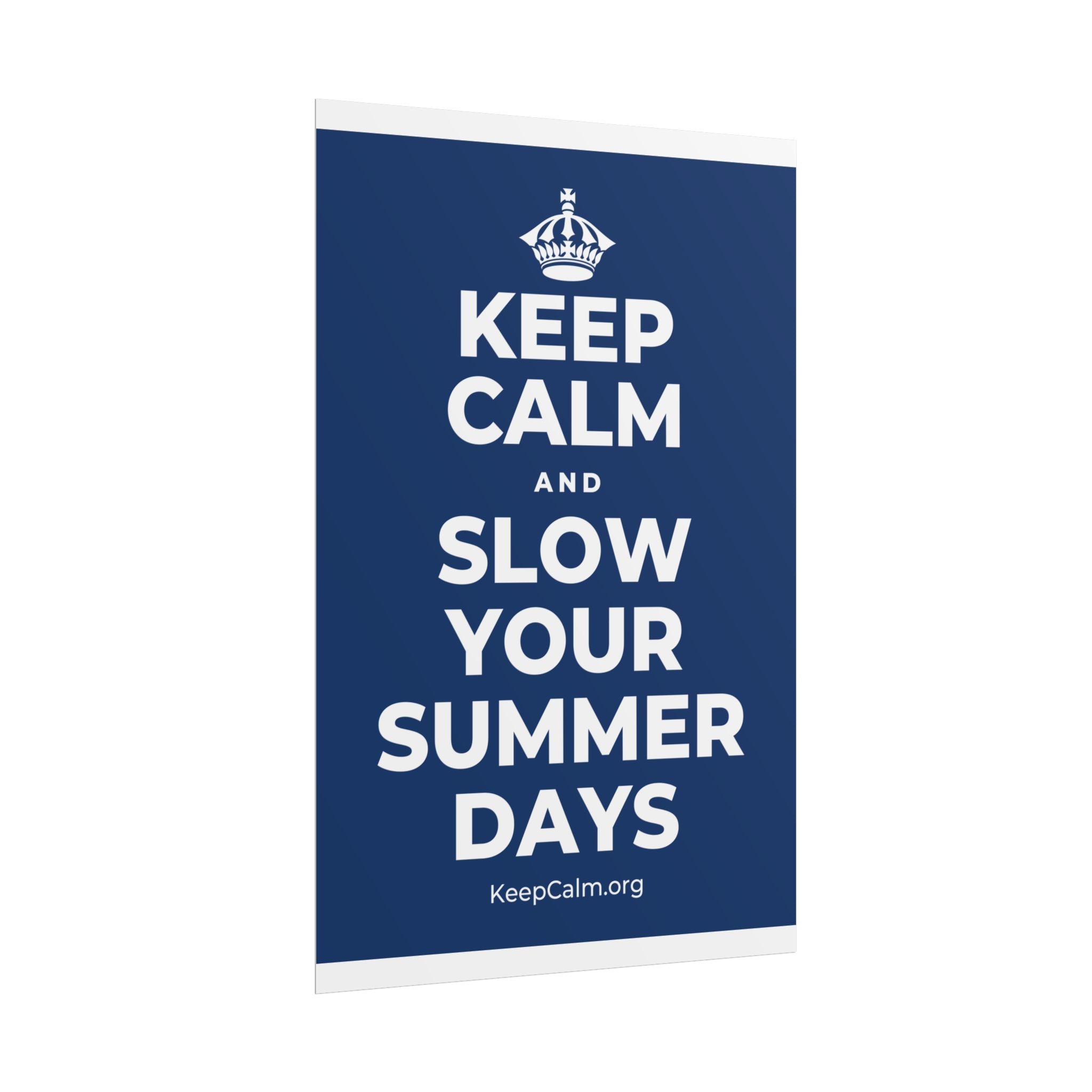 KEEP CALM AND SLOW YOUR SUMMER DAYS Poster