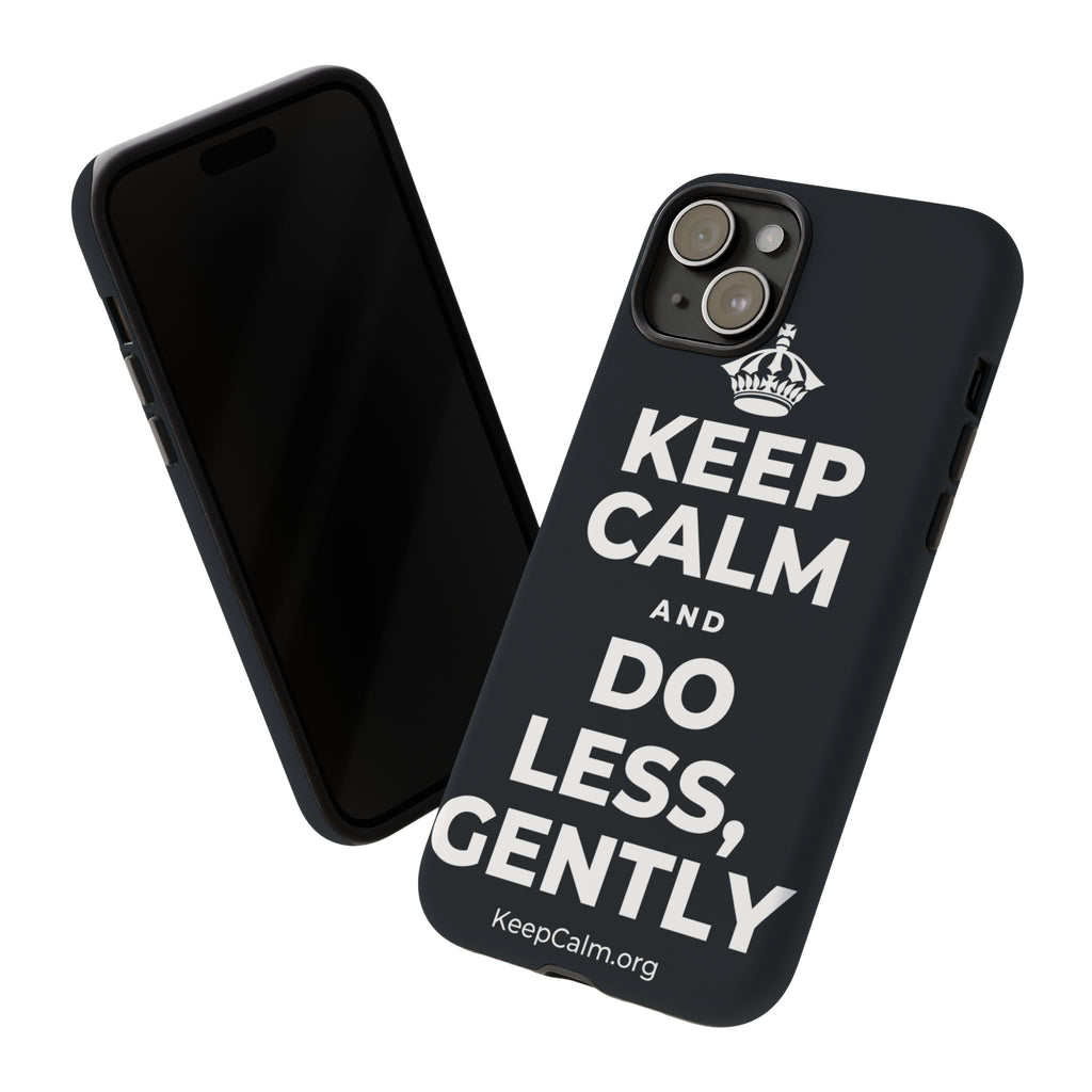 KEEP CALM AND DO LESS, GENTLY Phone Case (Dark)