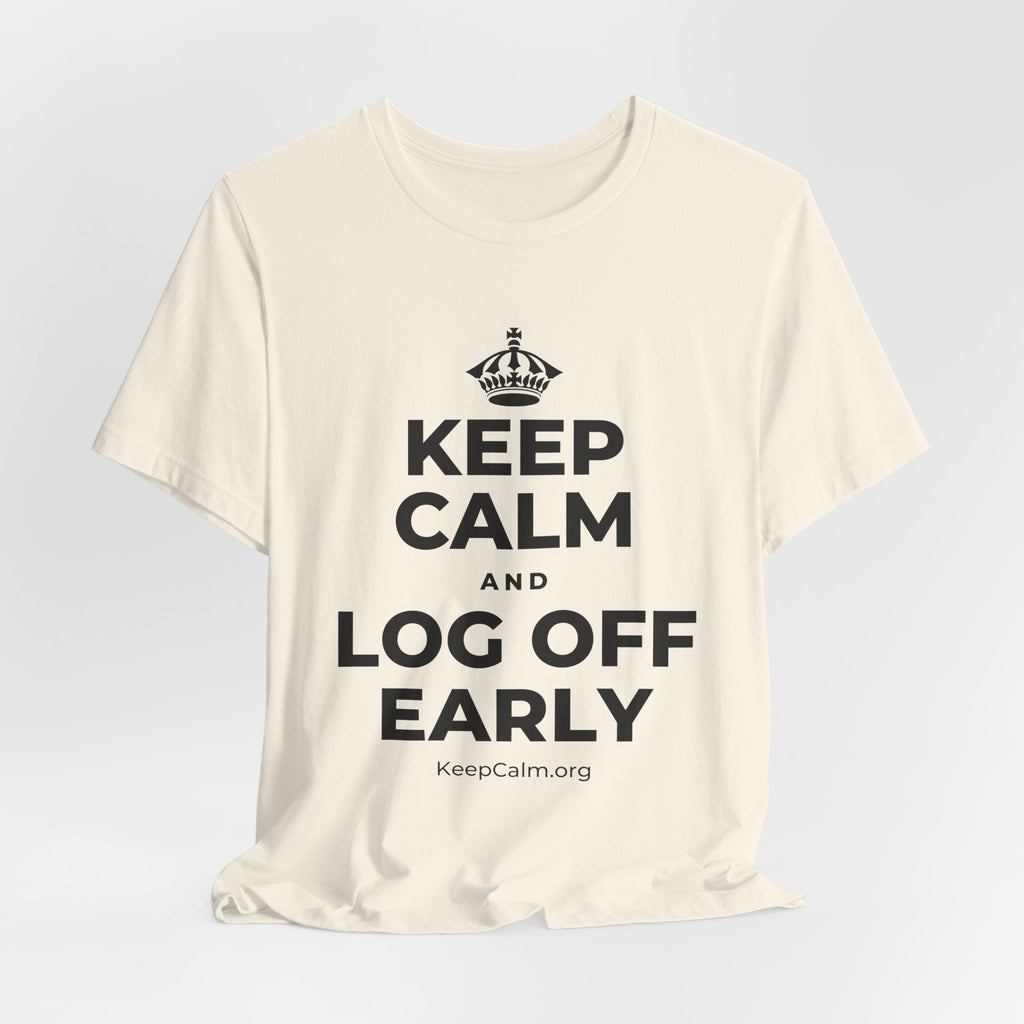 KEEP CALM AND LOG OFF EARLY T-Shirt (White–Asphalt)