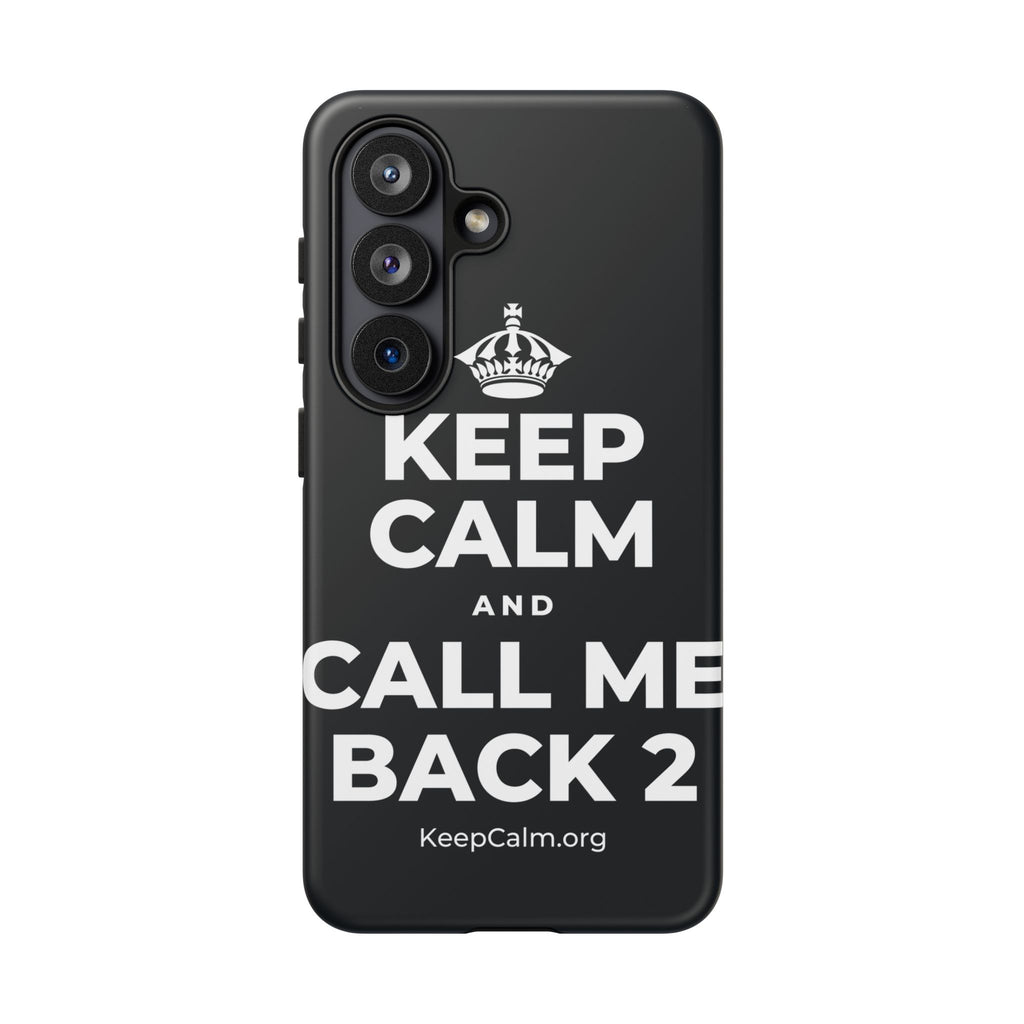 KEEP CALM AND CALL ME BACK 2 Phone Case (Dark)