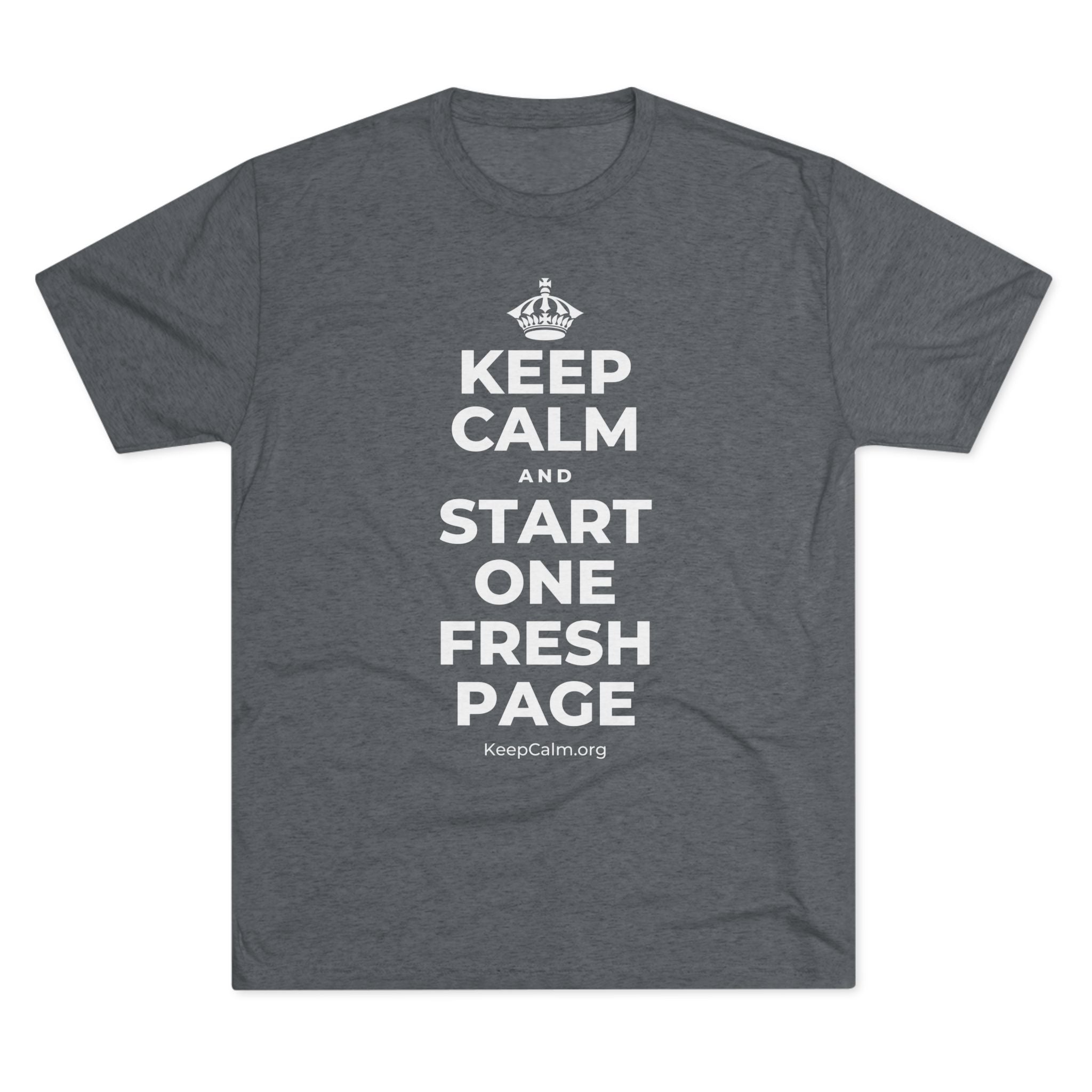 KEEP CALM AND START ONE FRESH PAGE Tri-Blend Tee