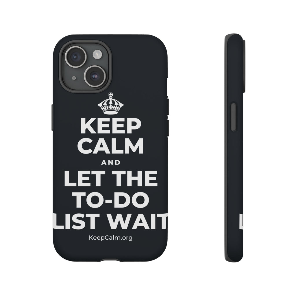 KEEP CALM AND LET THE TO-DO LIST WAIT Phone Case (Dark)
