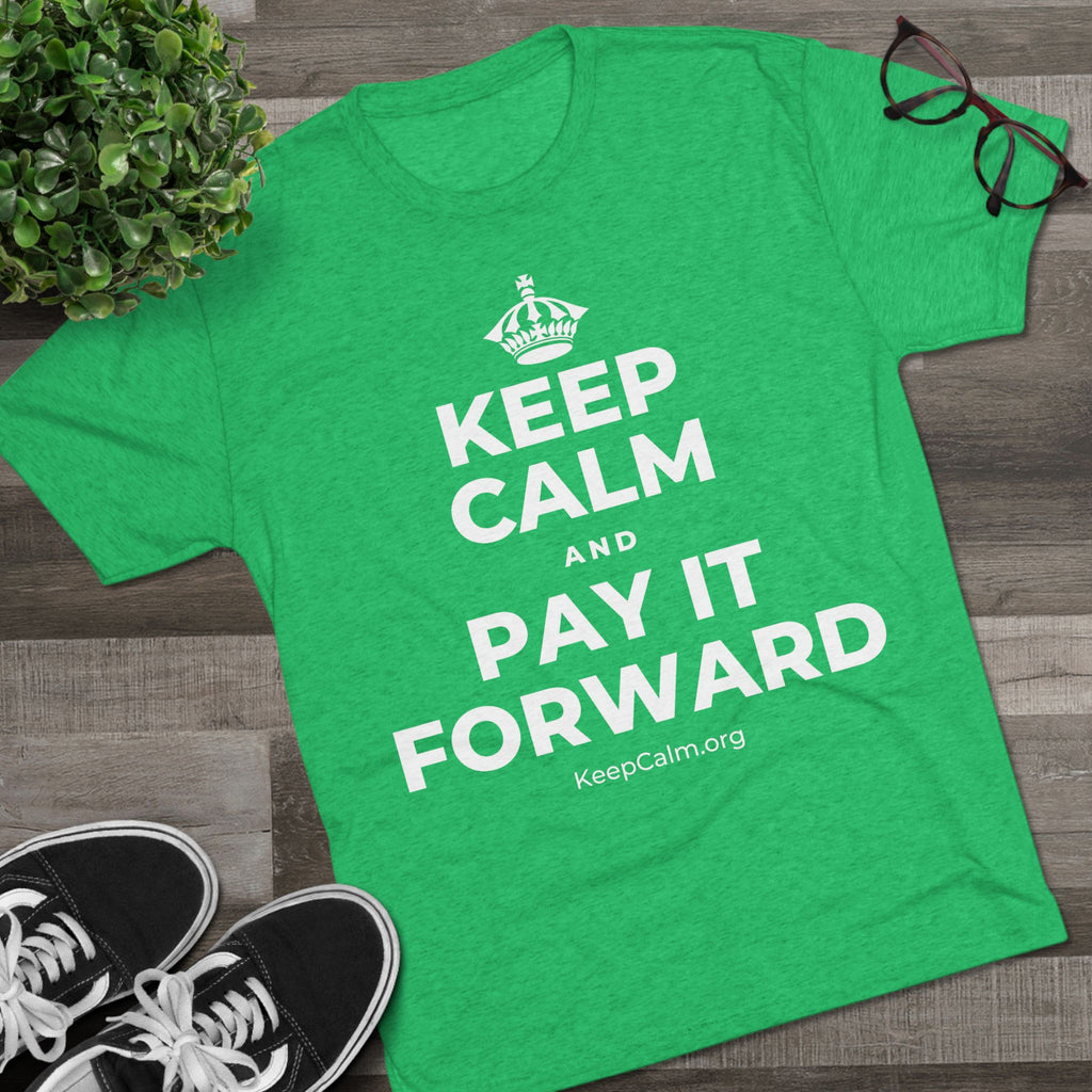 KEEP CALM AND PAY IT FORWARD Tri-Blend Tee