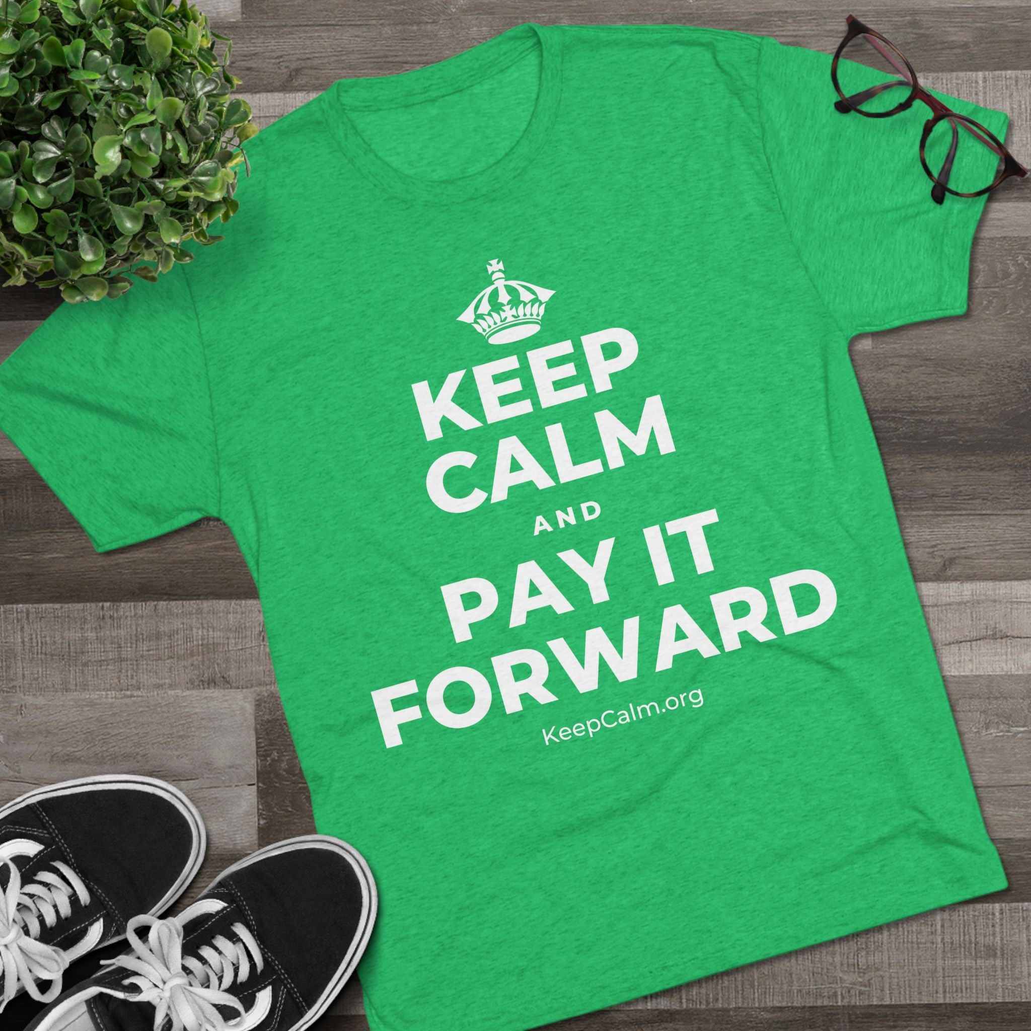 KEEP CALM AND PAY IT FORWARD Tri-Blend Tee