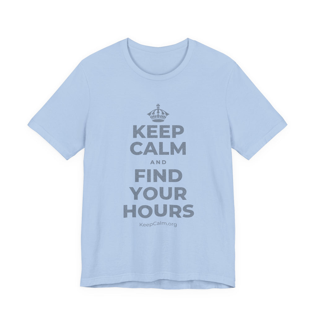 KEEP CALM AND FIND YOUR HOURS T-Shirt (Baby Blue–Silver)