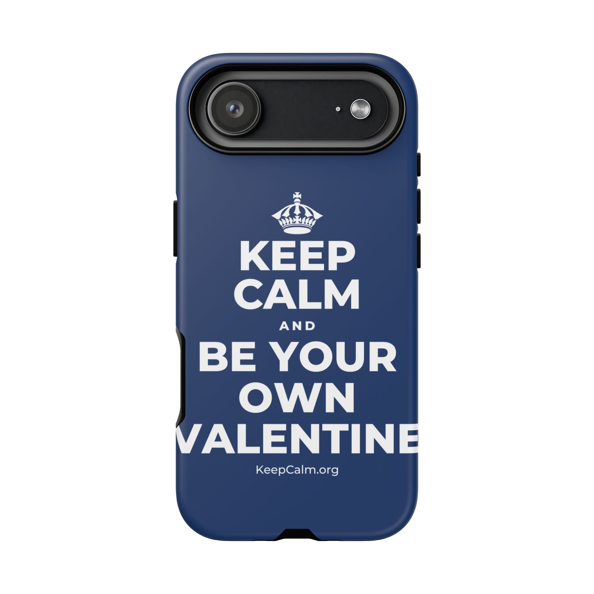 KEEP CALM AND BE YOUR OWN VALENTINE Phone Case