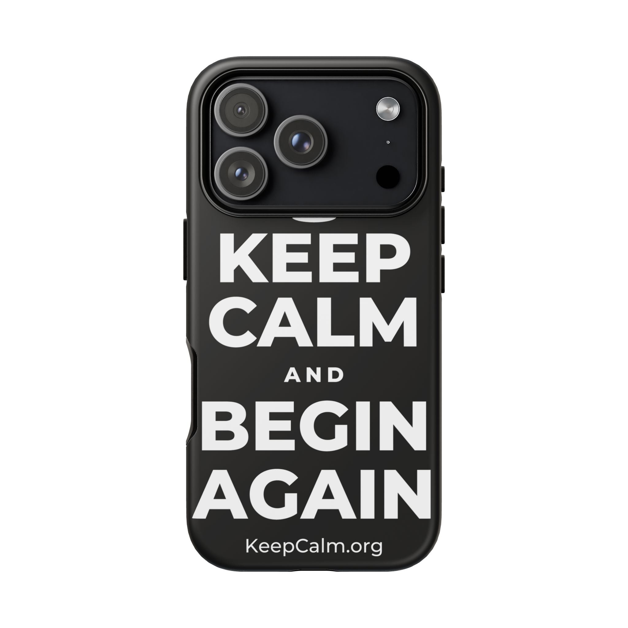 KEEP CALM AND BEGIN AGAIN Phone Case
