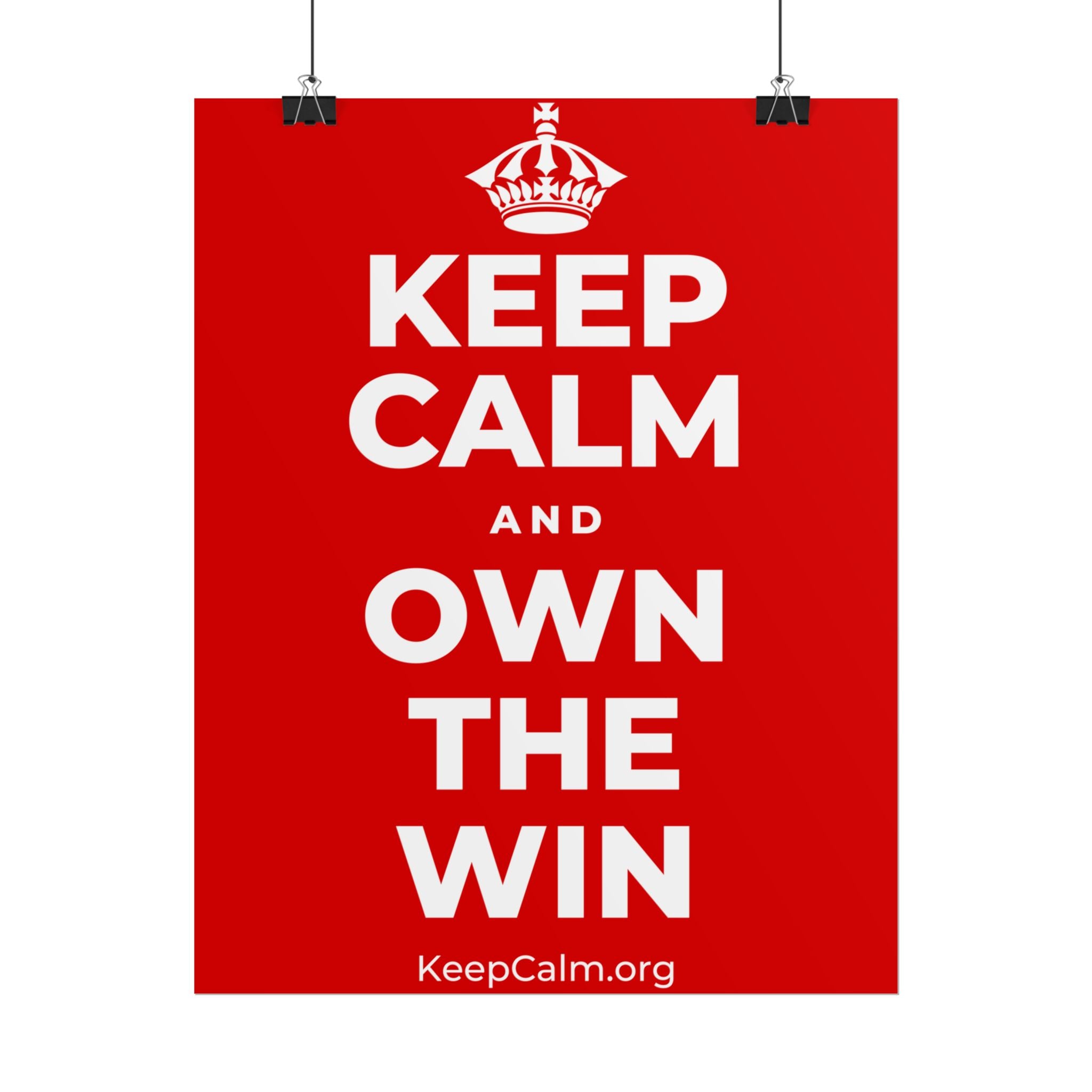 KEEP CALM AND OWN THE WIN Poster