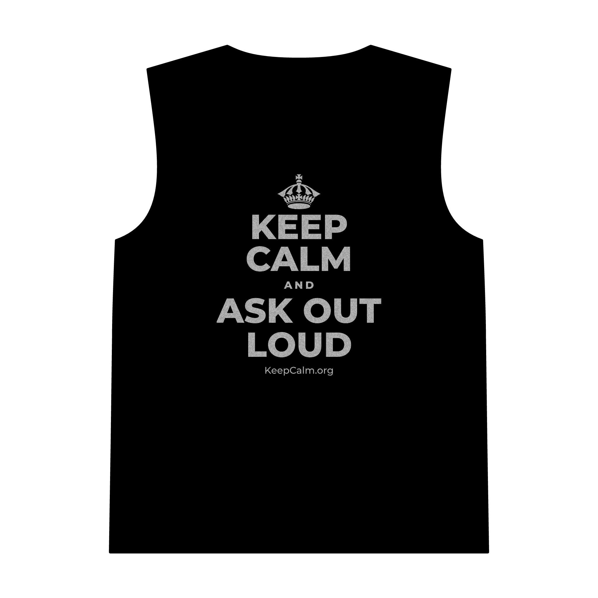 KEEP CALM AND ASK OUT LOUD Tank Top