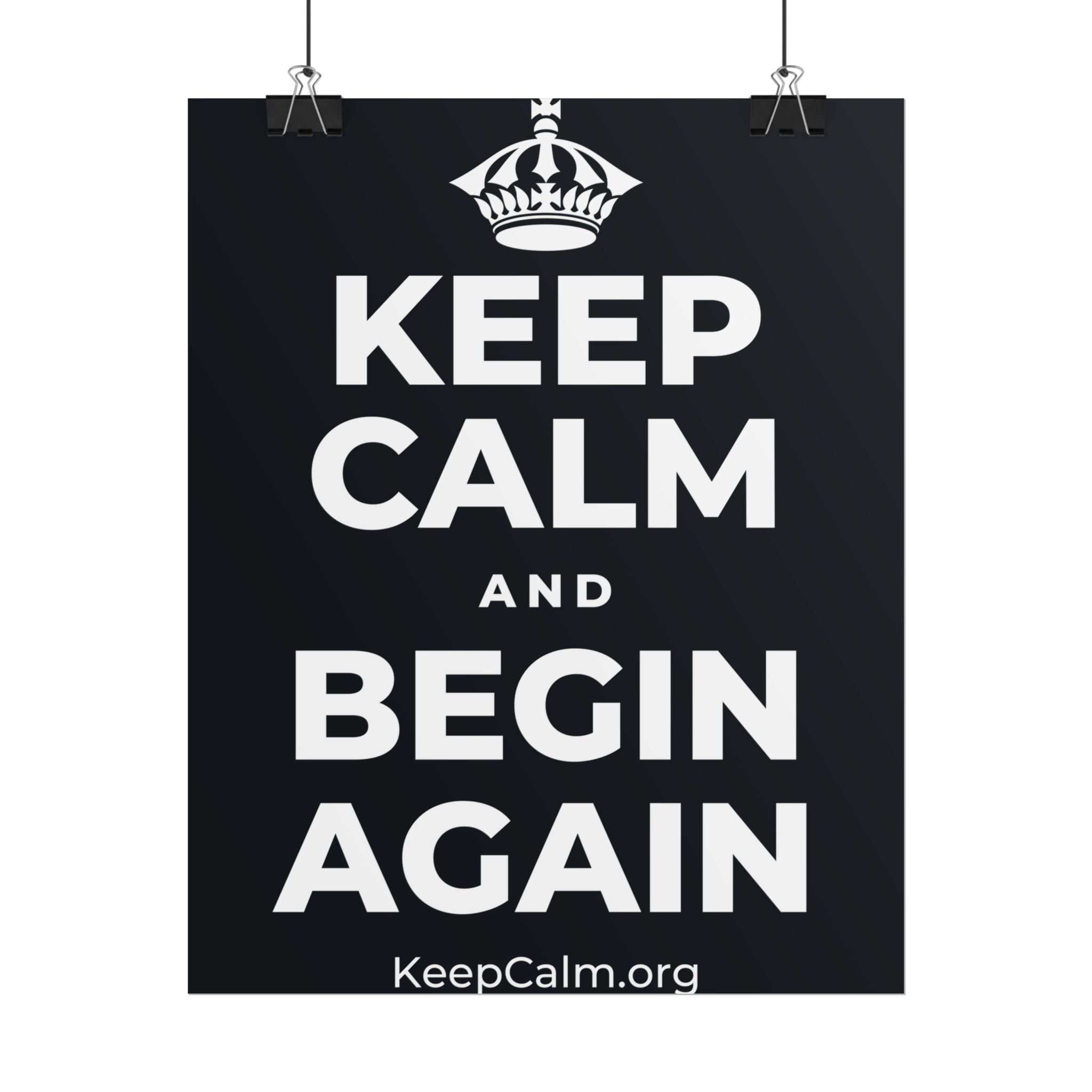KEEP CALM AND BEGIN AGAIN Poster (Dark)